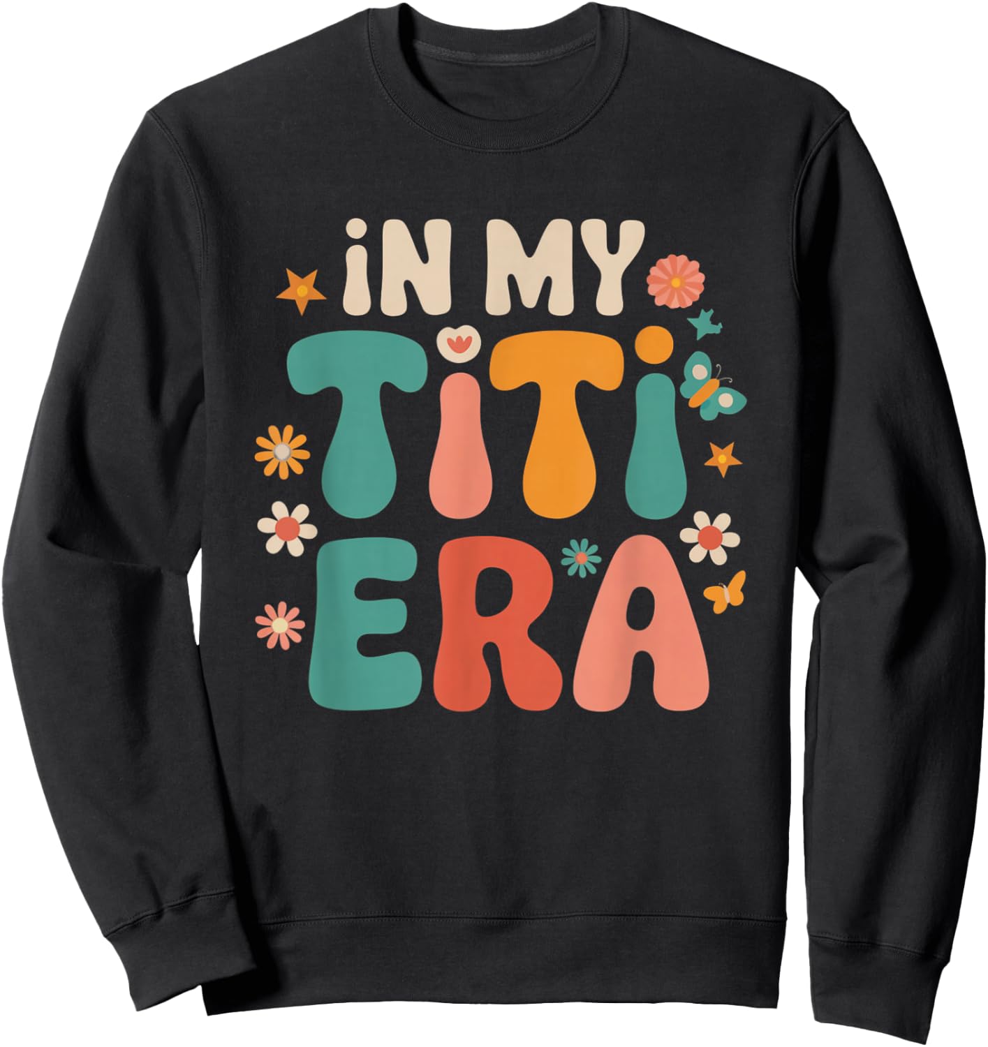 Groovy In My Titi Era Funny Aunt Vibes Retro Funny Sweatshirt - Sweatshirt | Black