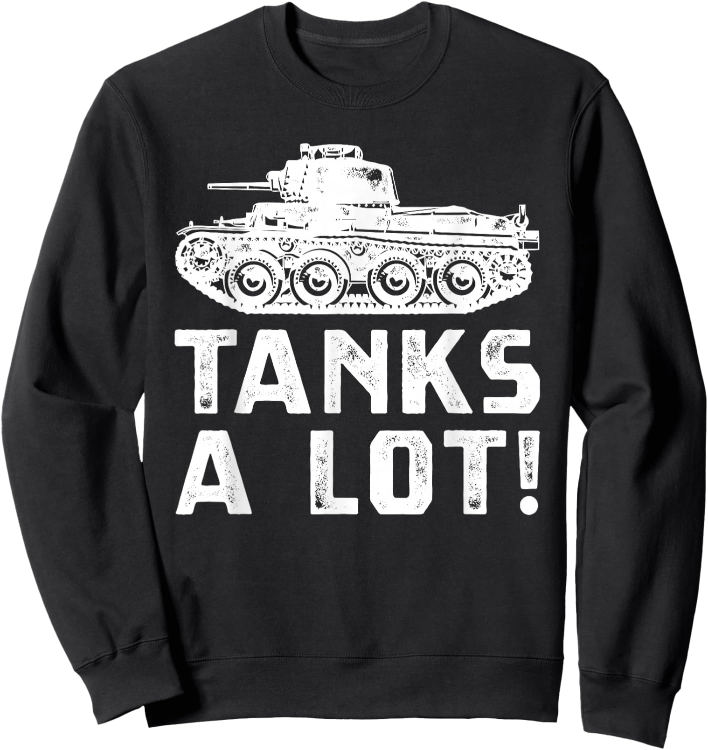 Fun Tank Military Vehicle Tanks A Lot Pun Sweatshirt - Sweatshirt | Black