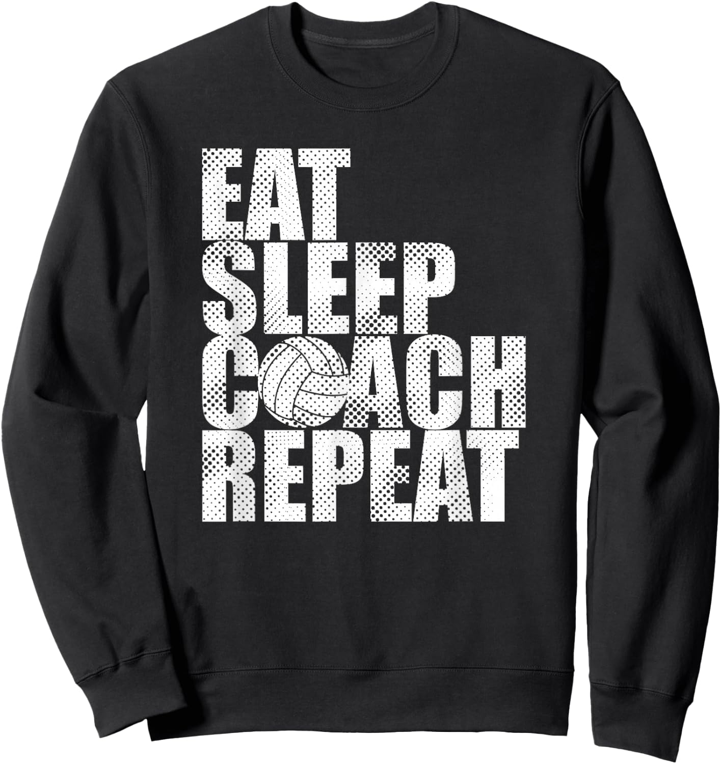Eat Sleep Coach Volleyball Repeat Funny Sweatshirt - Sweatshirt | Black
