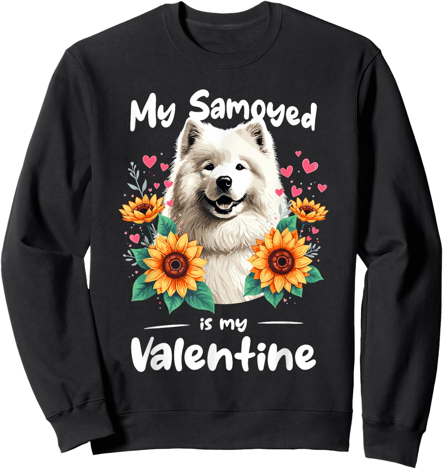 Sunflowers Valentine's Day Samoyed Dog Sammies Sweatshirt - Sweatshirt | Black