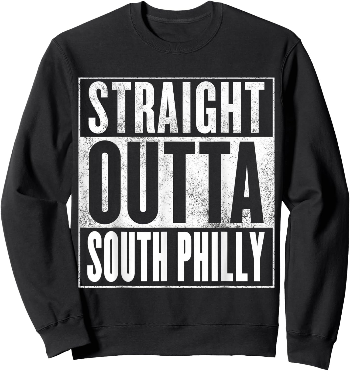 South Philly Pride - STRAIGHT OUTTA SOUTH PHILLY Sweatshirt - Sweatshirt | Black