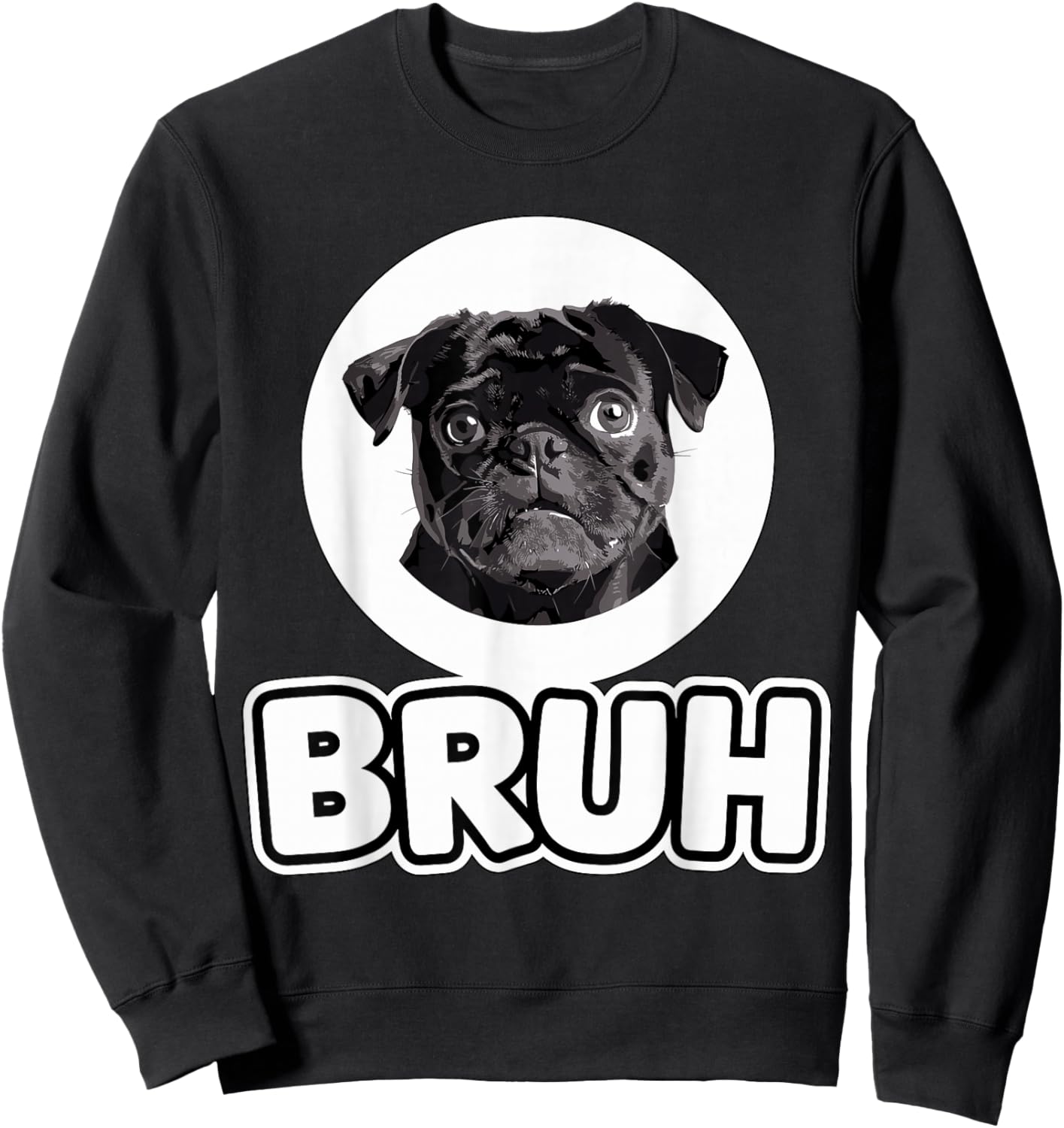 Bruh Black Pug Sweatshirt - Sweatshirt | Black