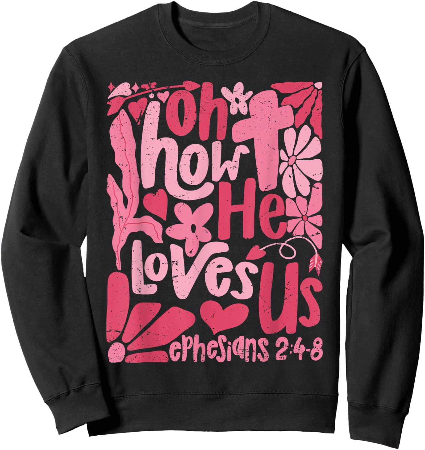 Oh How He Loves Us Boho Valentine Flower Jesus Christian Sweatshirt - Sweatshirt | Black