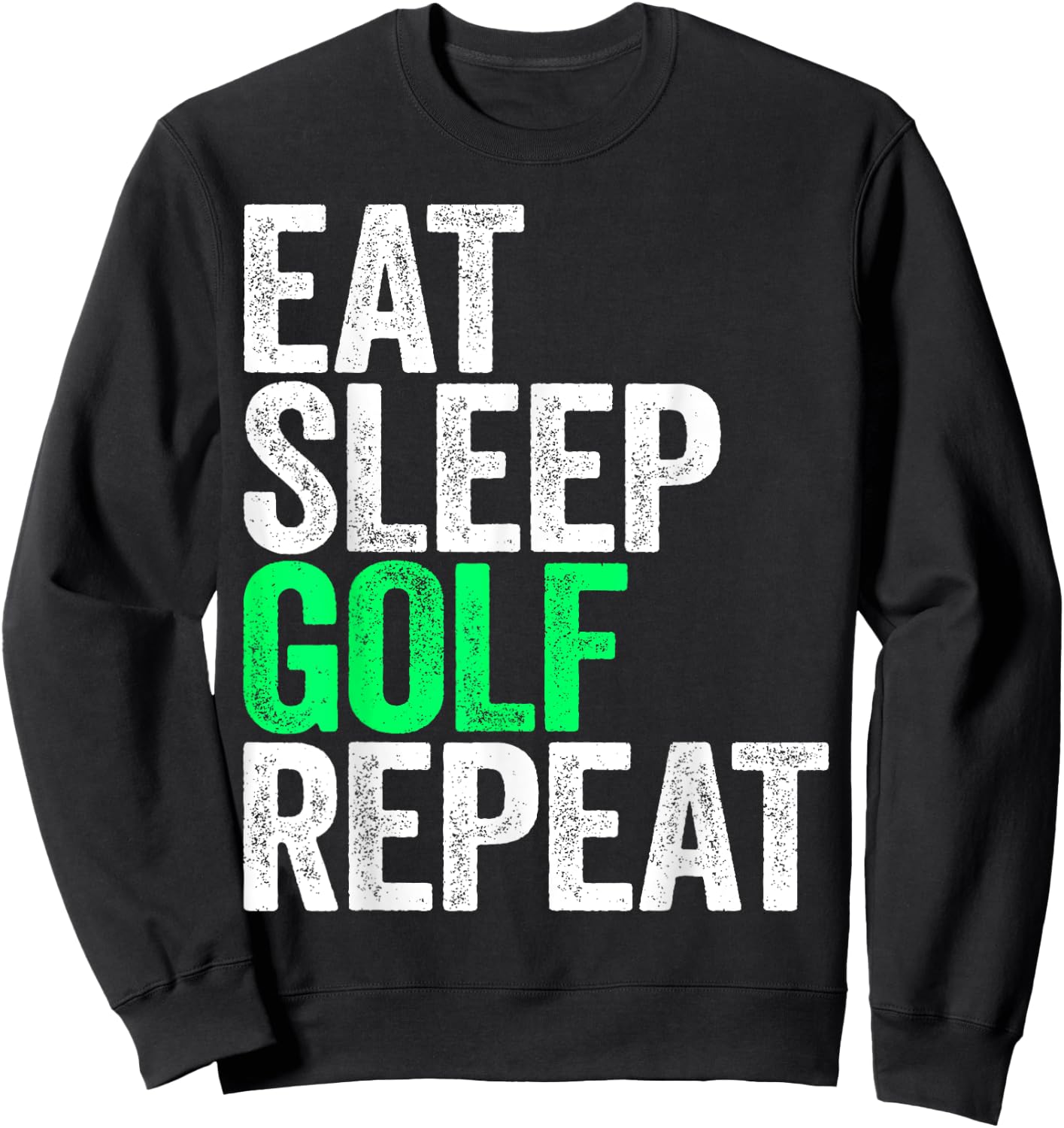 Eat Sleep Golf Repeat Men Women Golfer Shirt Sweatshirt - Sweatshirt | Black