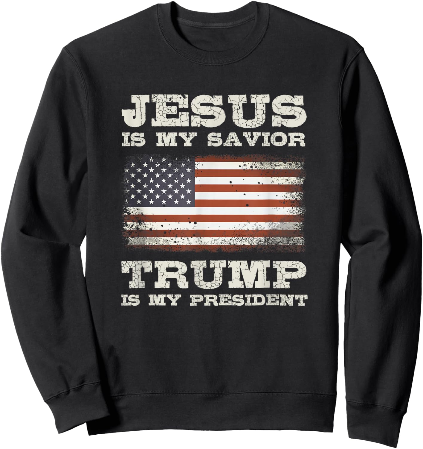 Jesus is My Savior, Trump is My President Sweatshirt - Sweatshirt | Black