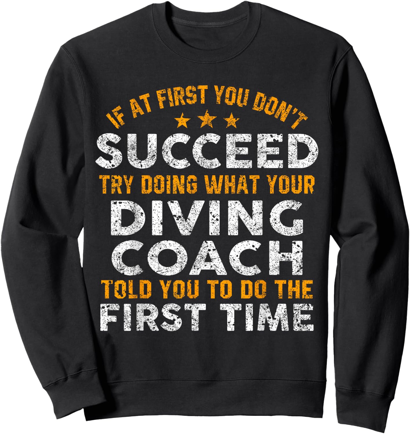 Funny Diving Coach Shirt If At First You Don't Succeed Sweatshirt - Sweatshirt | Black