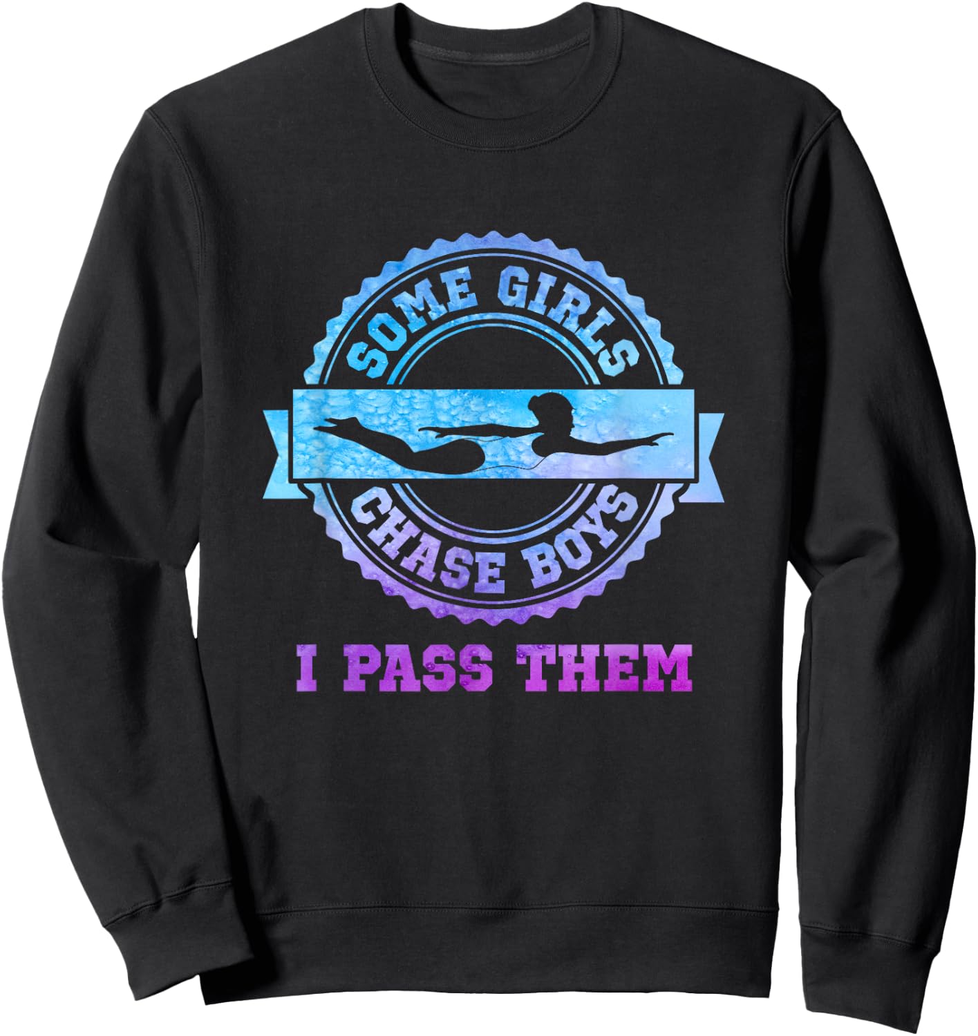 Swim Team Girl Gift - Some Girls Chase Boys Sweatshirt - Sweatshirt | Black