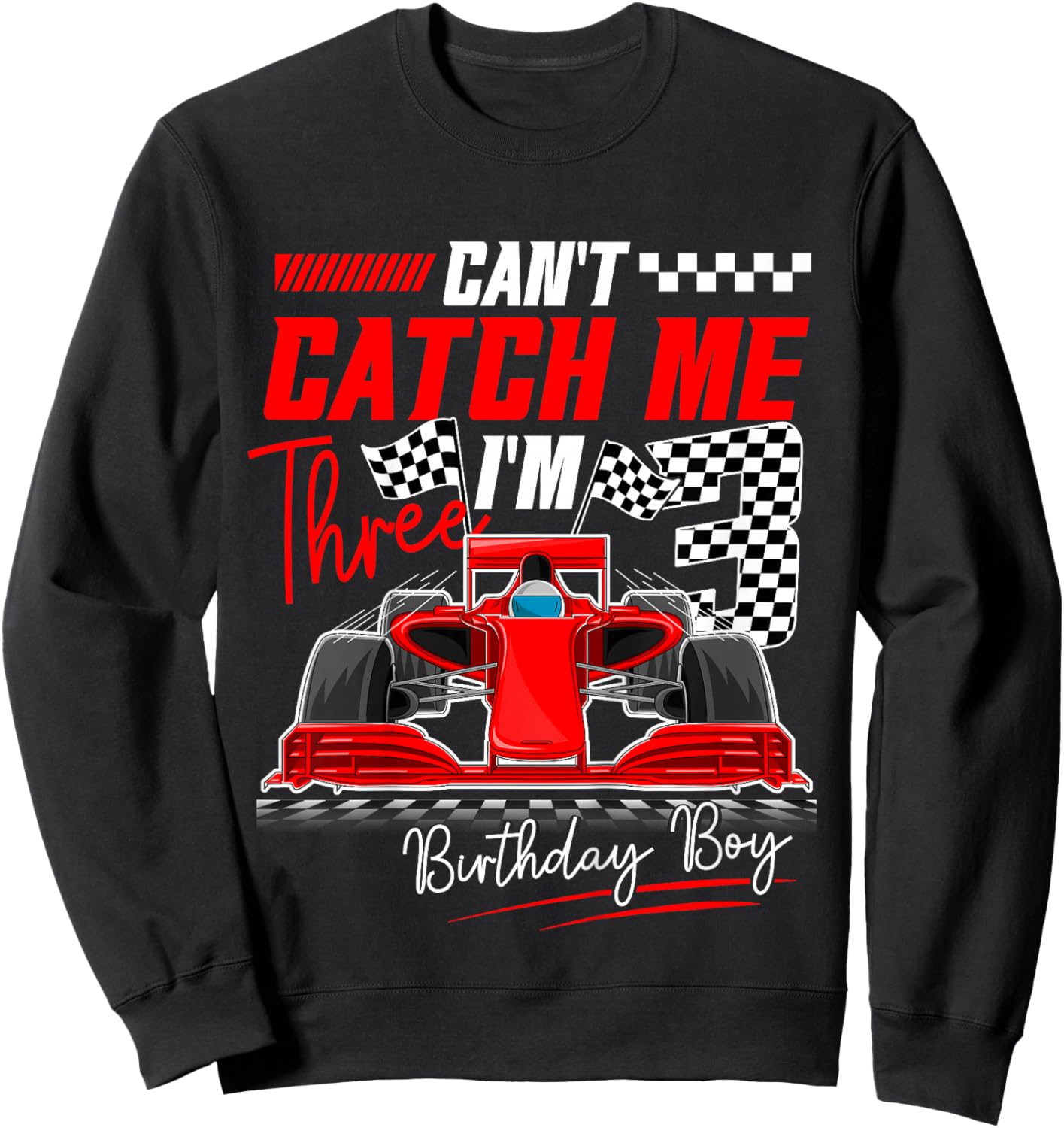 Race Car Racing 3rd Birthday Can’t Catch Me I'm 3 Bday Boy Sweatshirt - Sweatshirt | Black