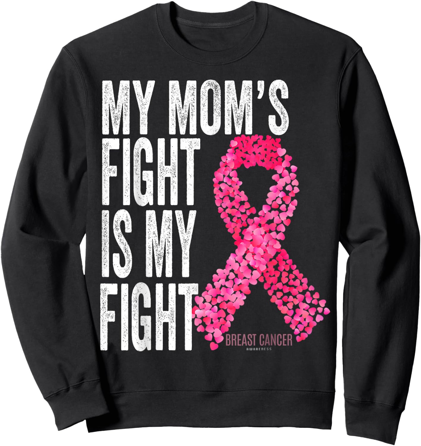 My Mom's Fight is My Fight Breast Cancer Awareness Support Sweatshirt - Sweatshirt | Black