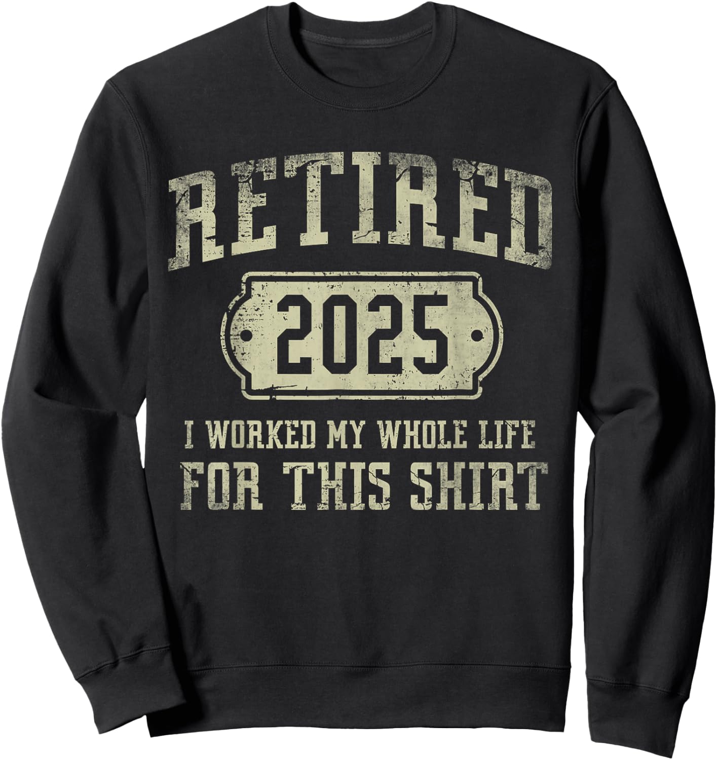 Retired 2025 Retirement Men Women Humor Sweatshirt - Sweatshirt | Black