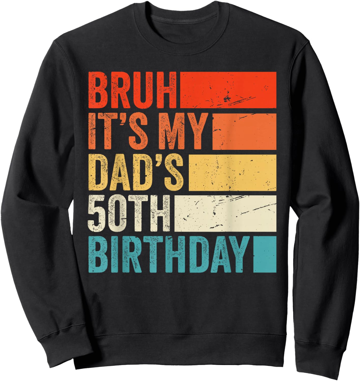 Retro Bruh Its My King Dad's 50th Birthday Crown 50 Year Old Sweatshirt - Sweatshirt | Black