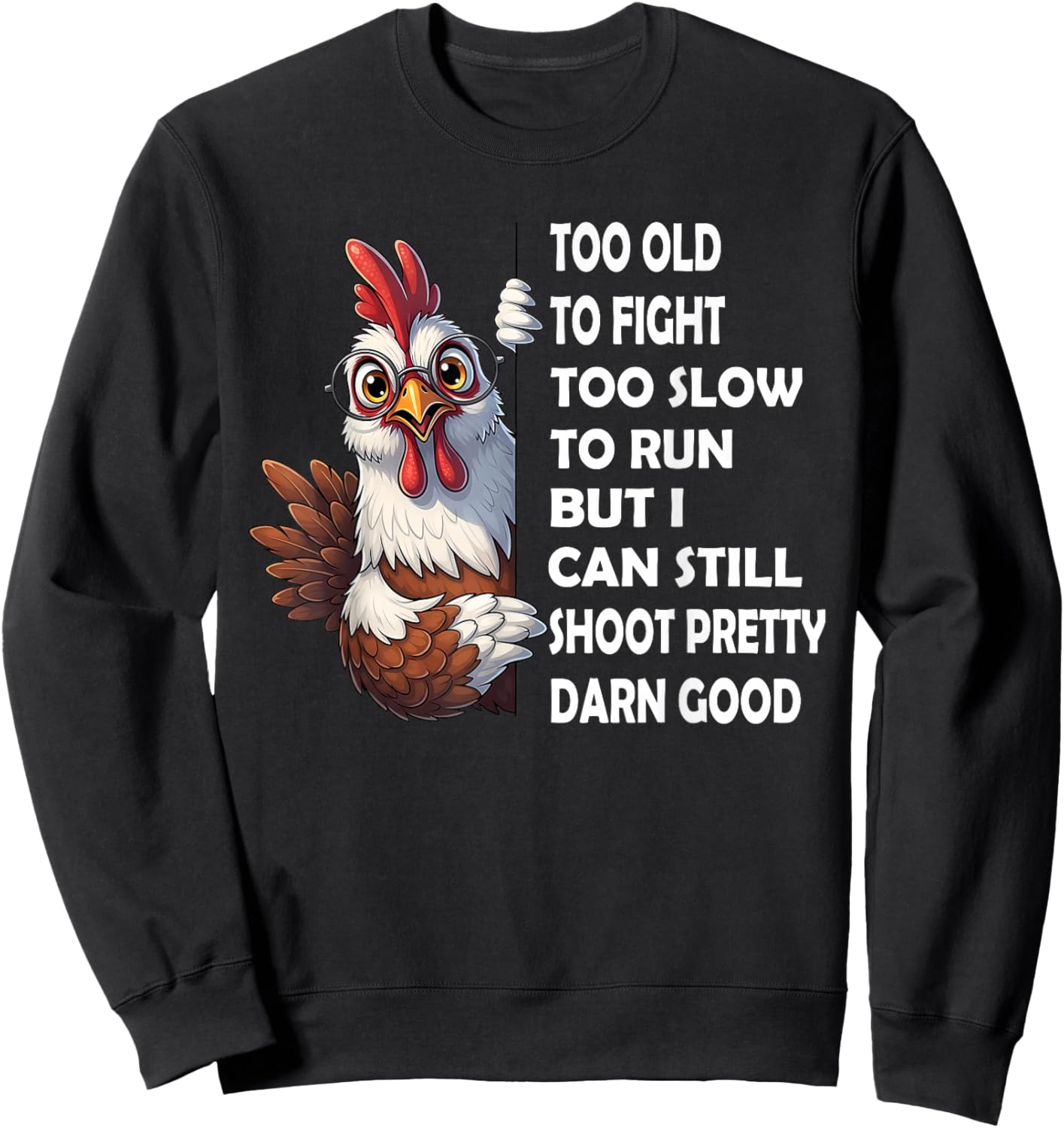 Too Old to Fight Too Slow to Run But I Can Still Shoot Sweatshirt - Sweatshirt | Black