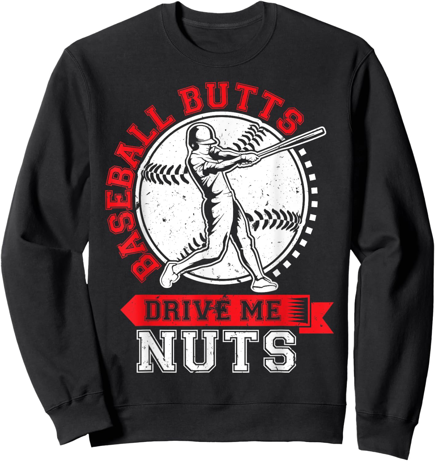 Baseball Butts Drive Me Nuts Funny Baseball Fan Sweatshirt - Sweatshirt | Black