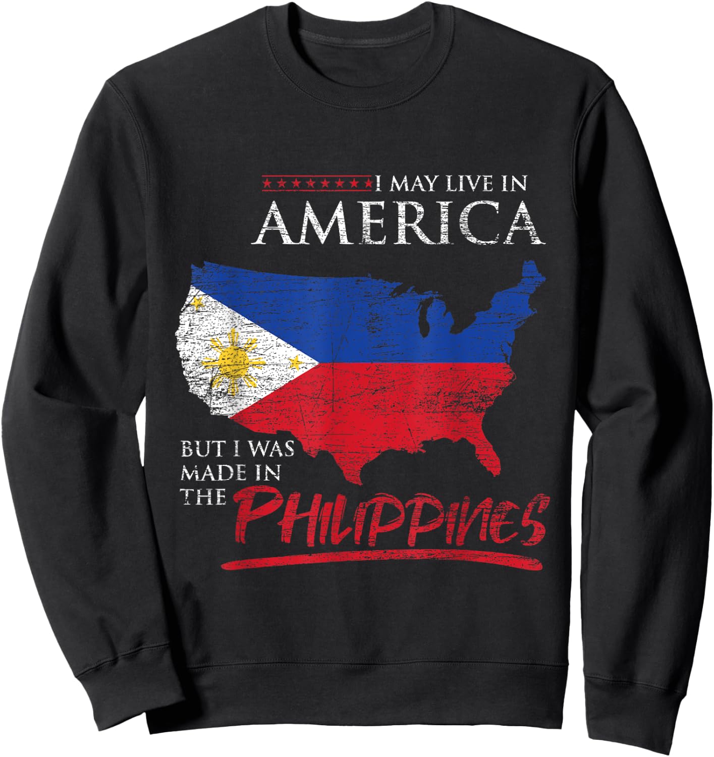 USA I May Live In America But I Was Made In The Philippines Sweatshirt - Sweatshirt | Black