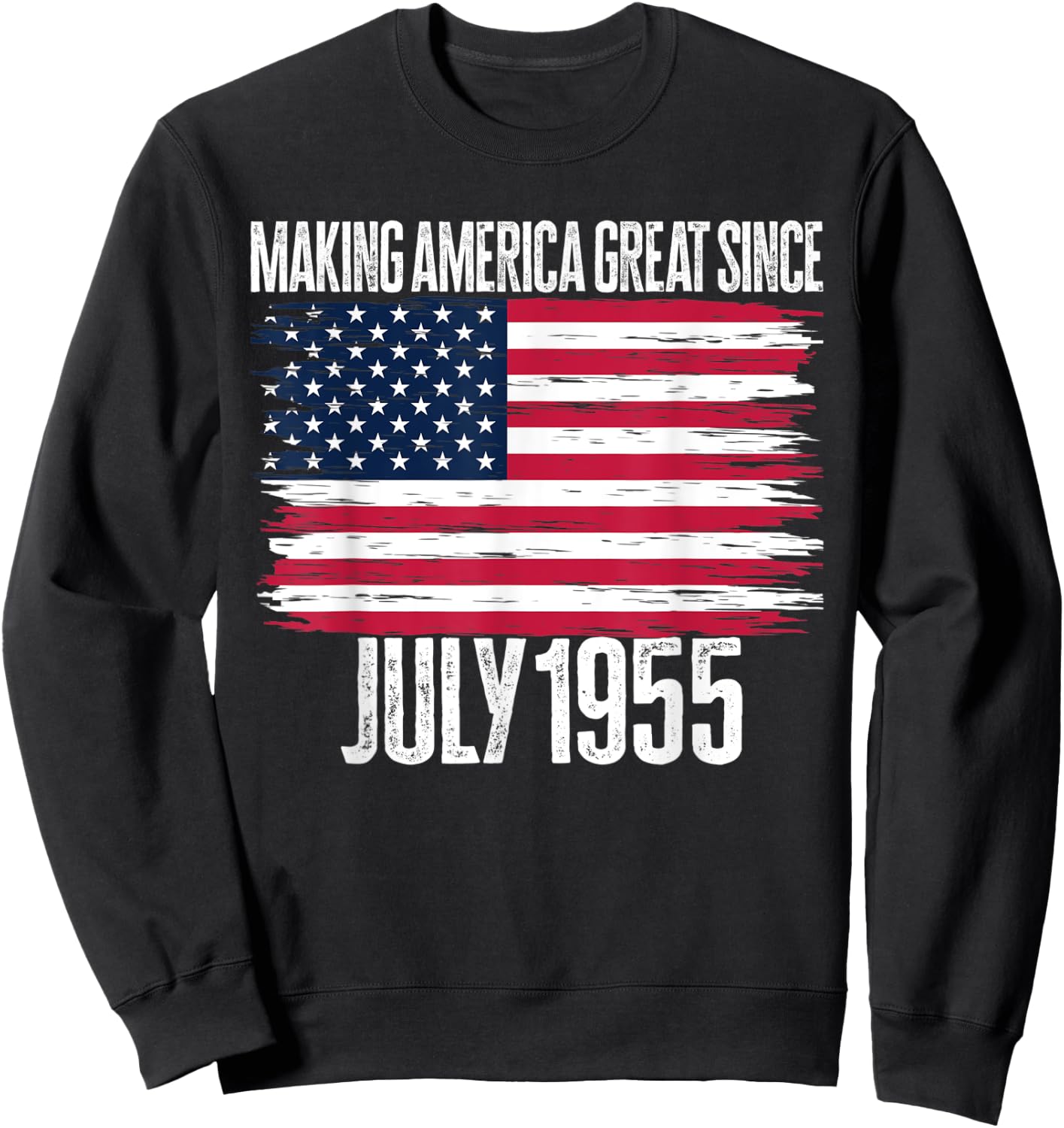 Retro Making America Great Since July 1955 Birth Years Born Sweatshirt - Sweatshirt | Black