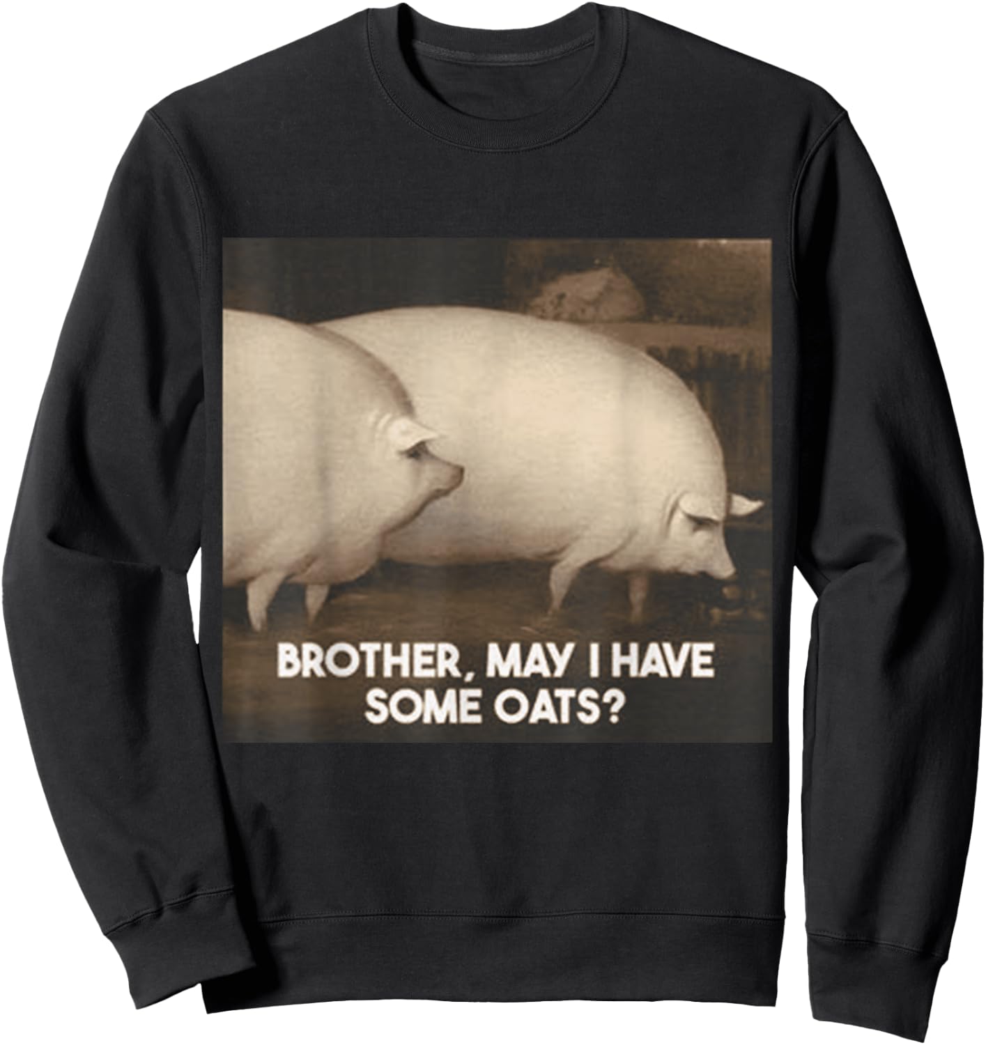 Brother May I Have Some Oats Sweatshirt - Sweatshirt | Black