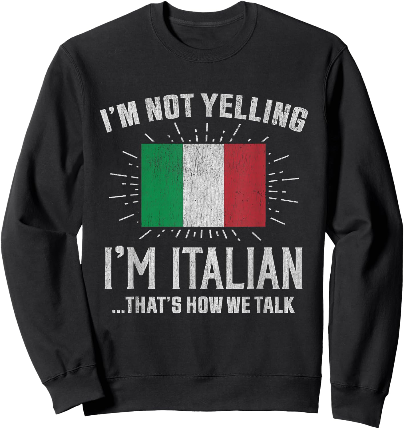 Vintage I'm Not Yelling I'm Italian, That's How We Talk Sweatshirt - Sweatshirt | Black
