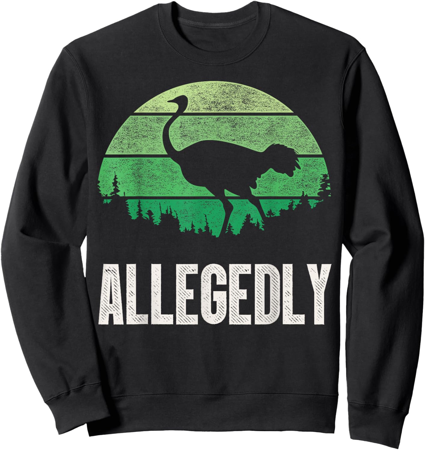 Allegedly Ostrich T Shirt Funny Bird Lover Sweatshirt - Sweatshirt | Black