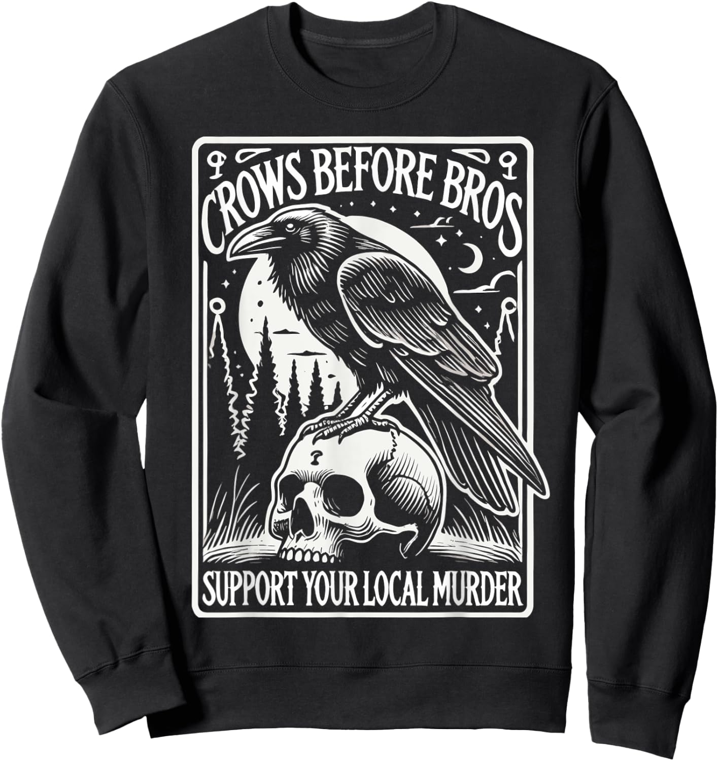 Crows Before Bros Support Your Local Murder Halloween Sweatshirt - Sweatshirt | Black