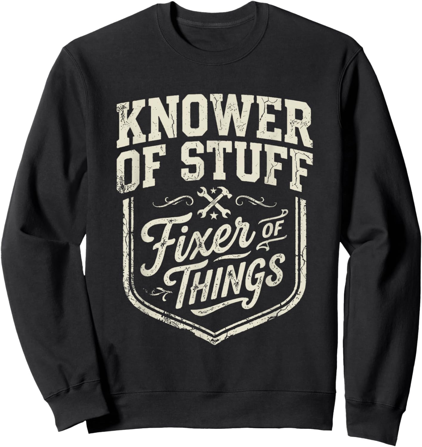 Knower of Stuff Fixer of Things Men Dad Father's Day Sweatshirt - Sweatshirt | Black