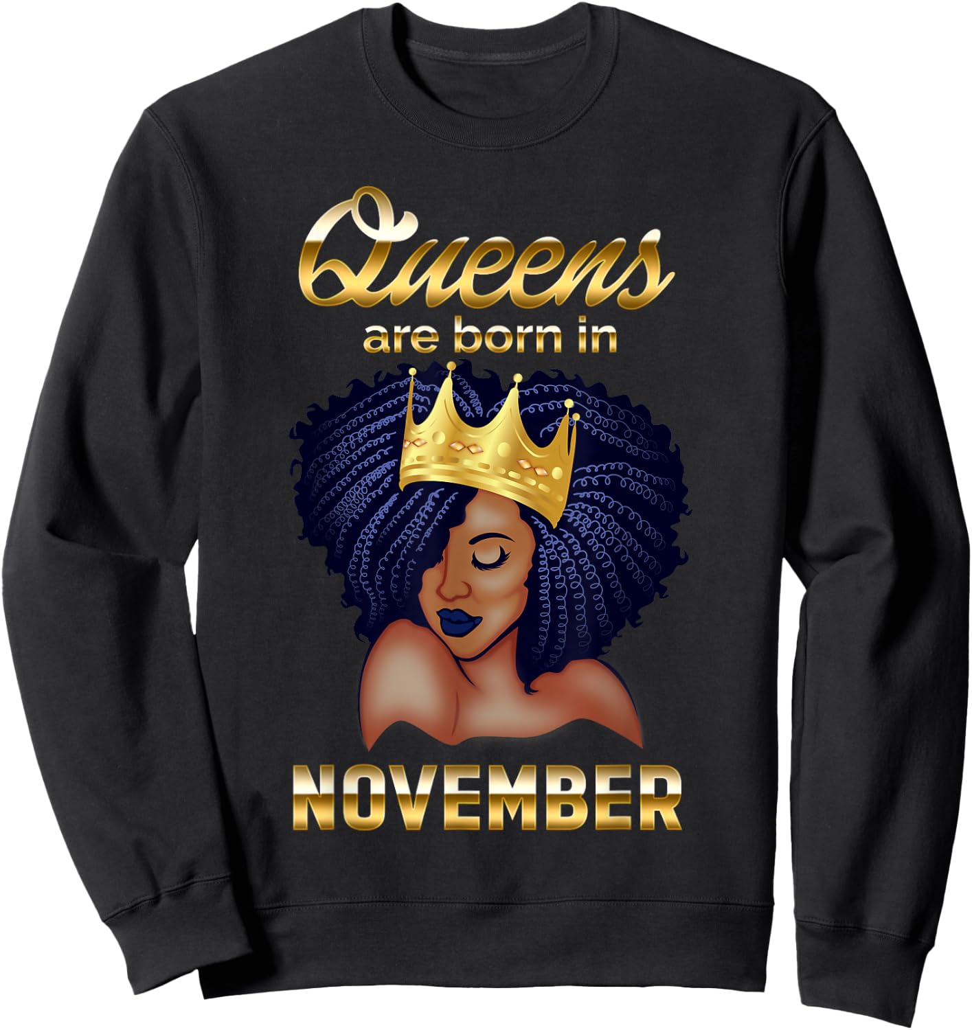 Queens Are Born In November Birthday for Black Women Sweatshirt - Sweatshirt | Black