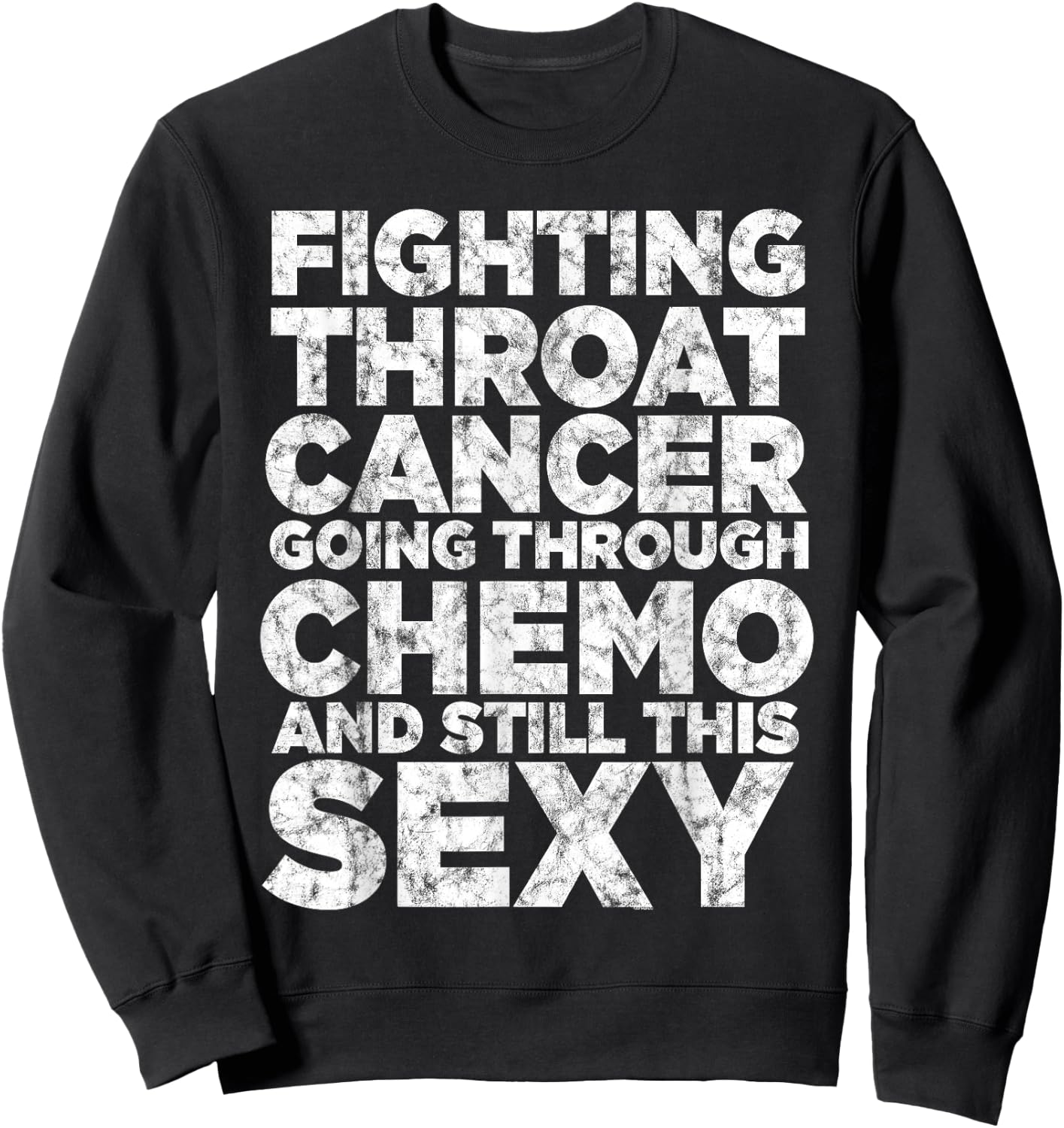 Fighting Throat Cancer Chemo Still Sexy Quote Awareness Gift Sweatshirt - Sweatshirt | Black
