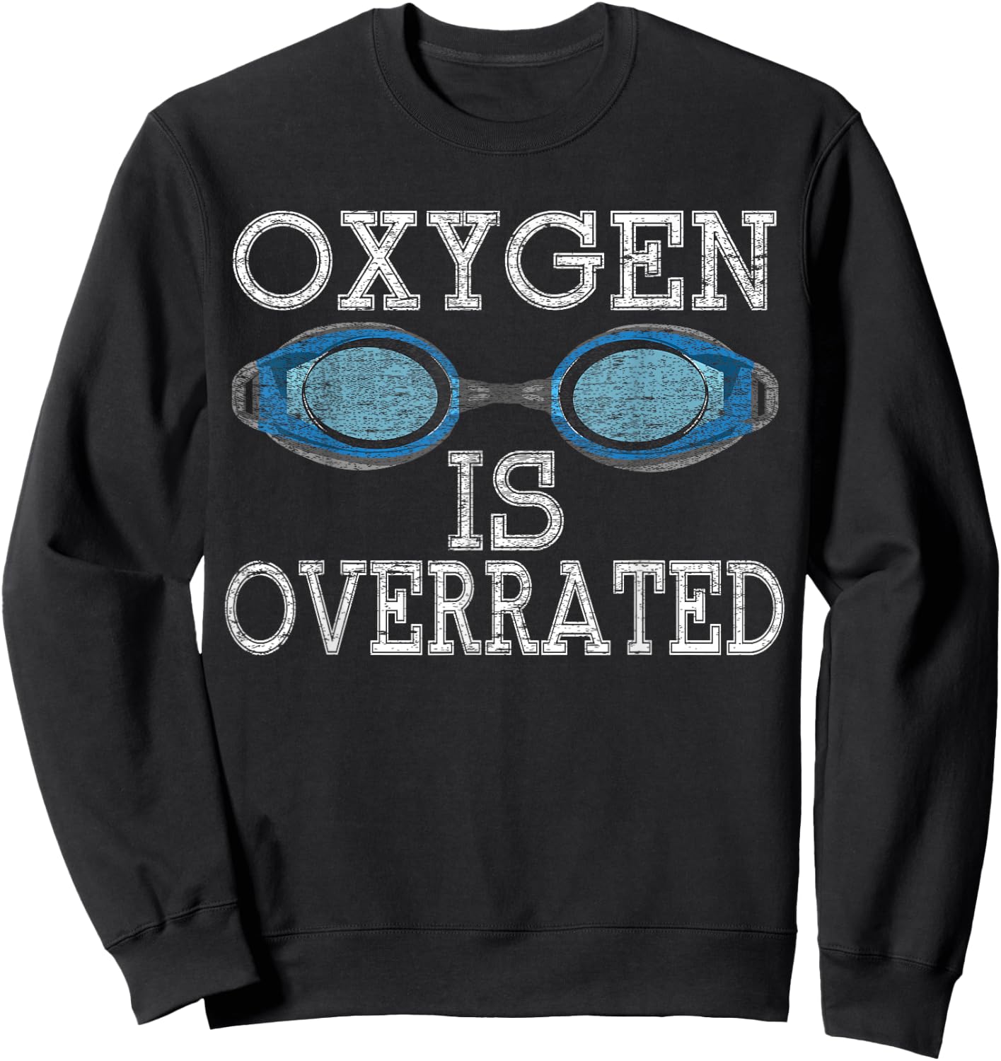 Oxygen Is Overrated T Shirt Funny Swimming Swim Team Gift Sweatshirt - Sweatshirt | Black