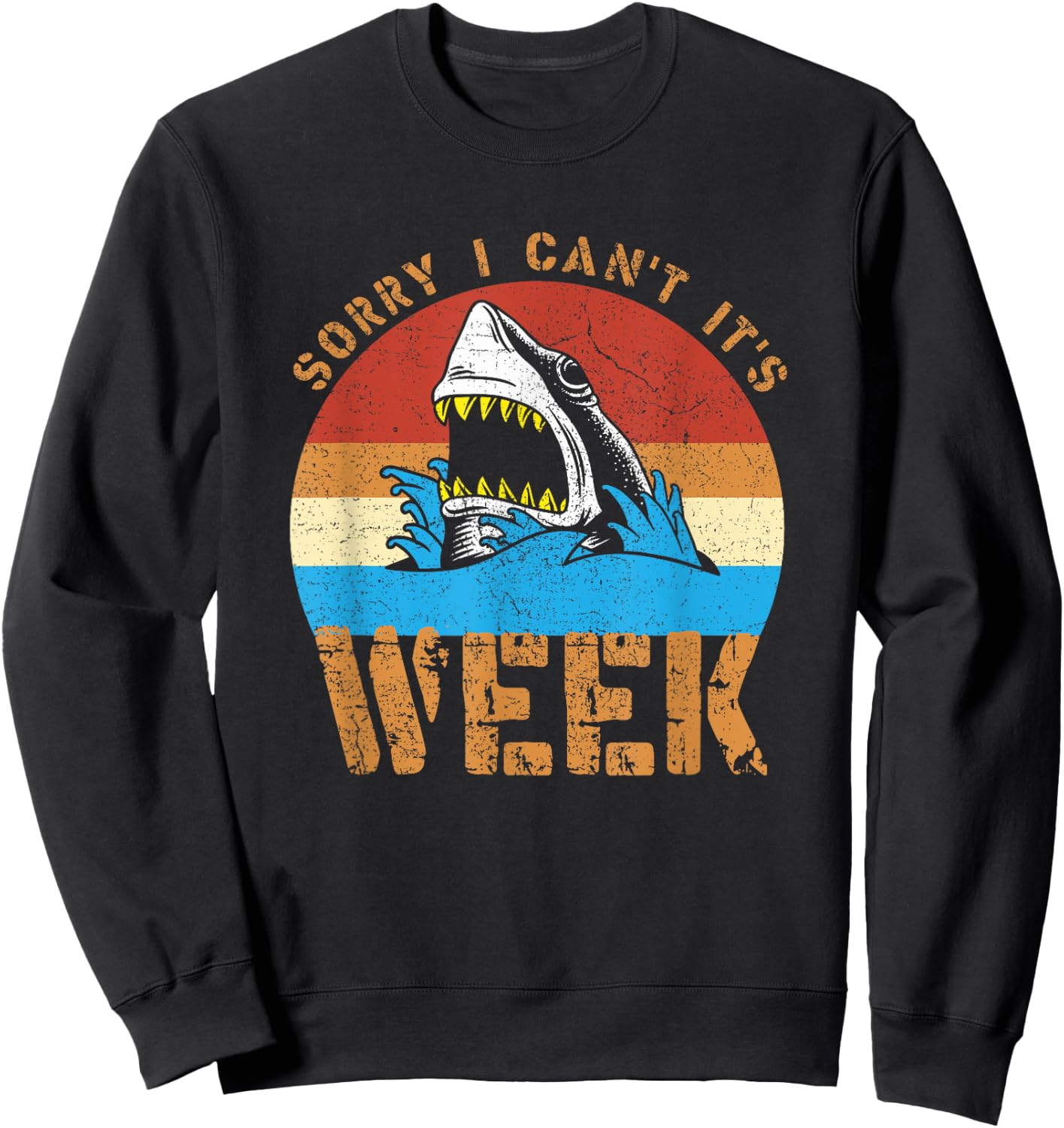Sorry I Can't It's Week Funny Shark Gifts Men Women Kids Sweatshirt - Sweatshirt | Black