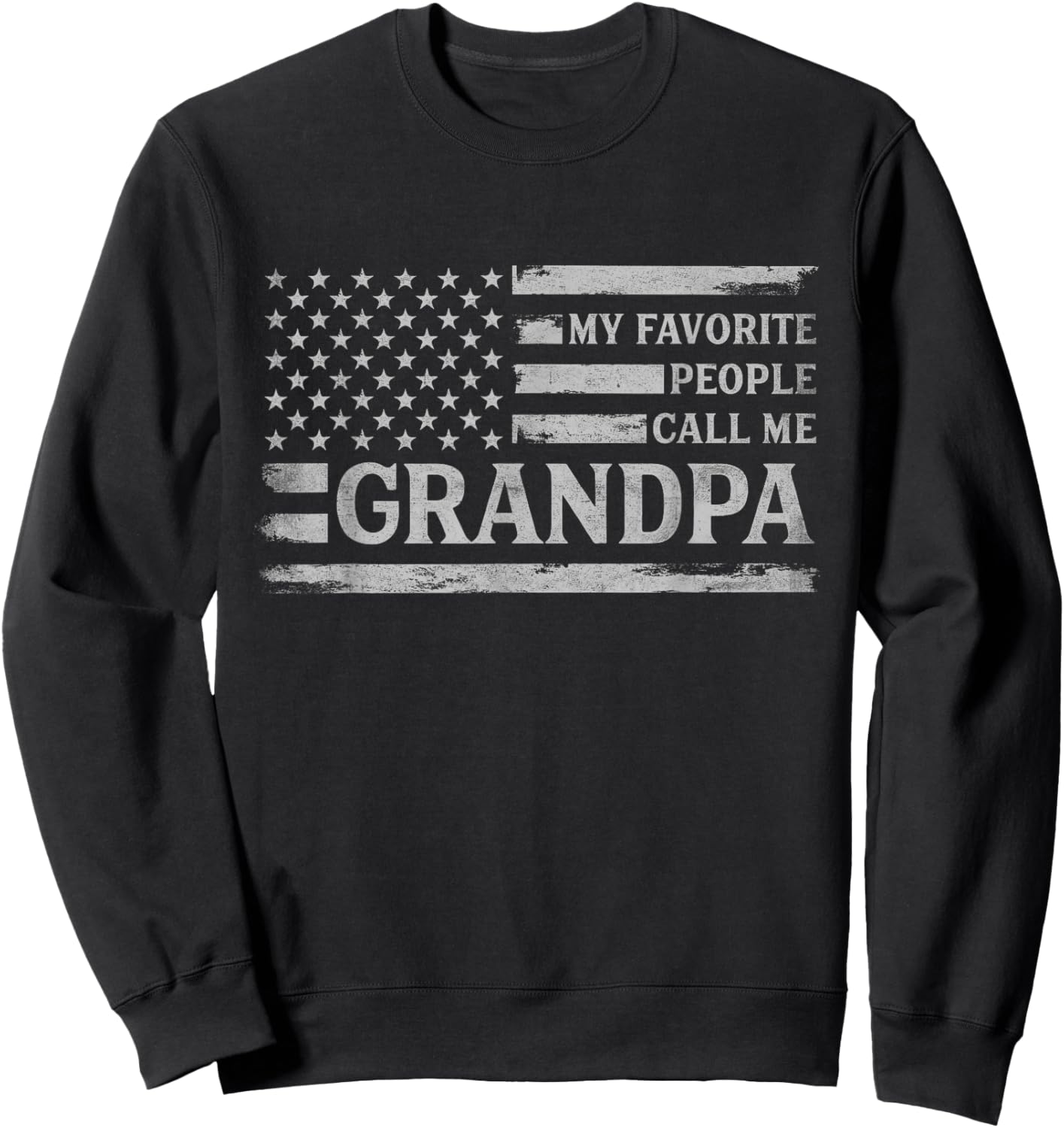 My Favorite People Call Me Grandpa Fathers Day Grey USA Flag Sweatshirt - Sweatshirt | Black