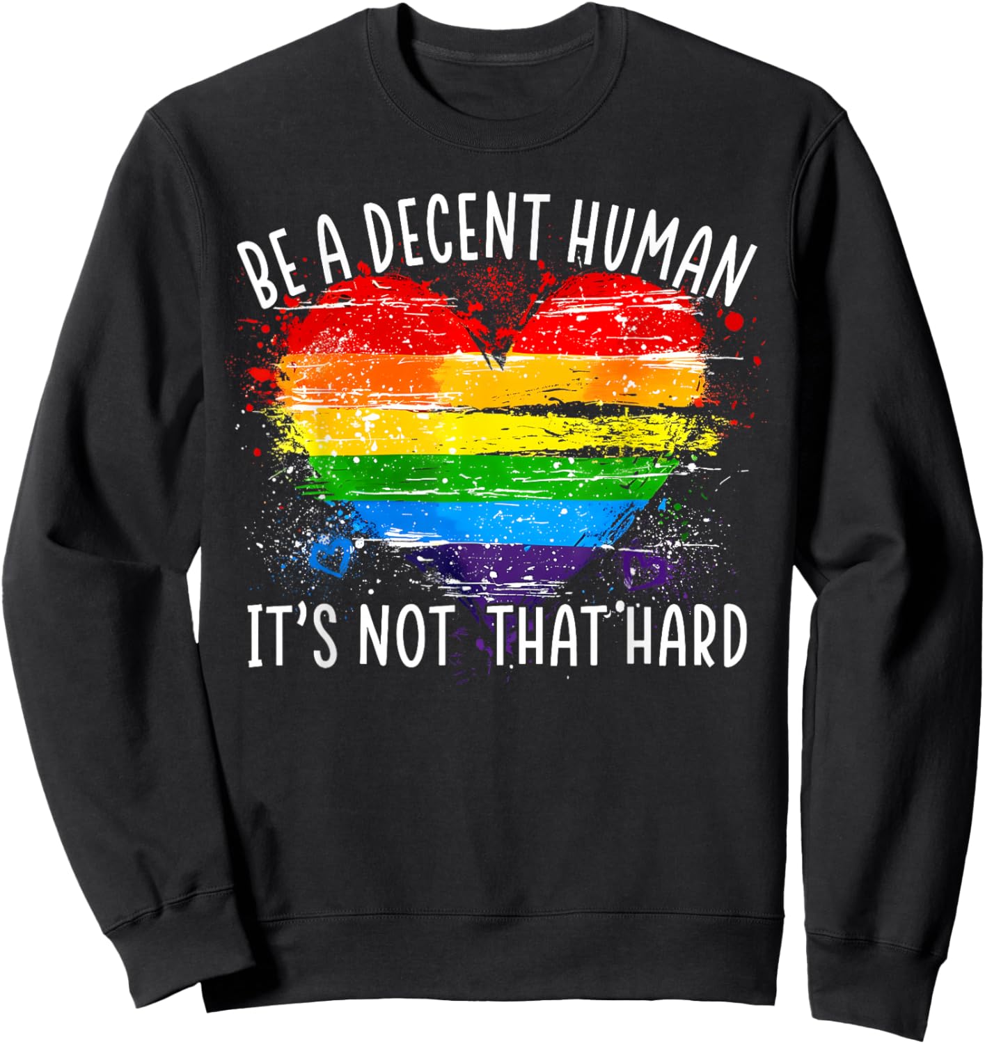 LGBT Pride Be A Decent Human Rainbow Heart Men Women Sweatshirt - Sweatshirt | Black