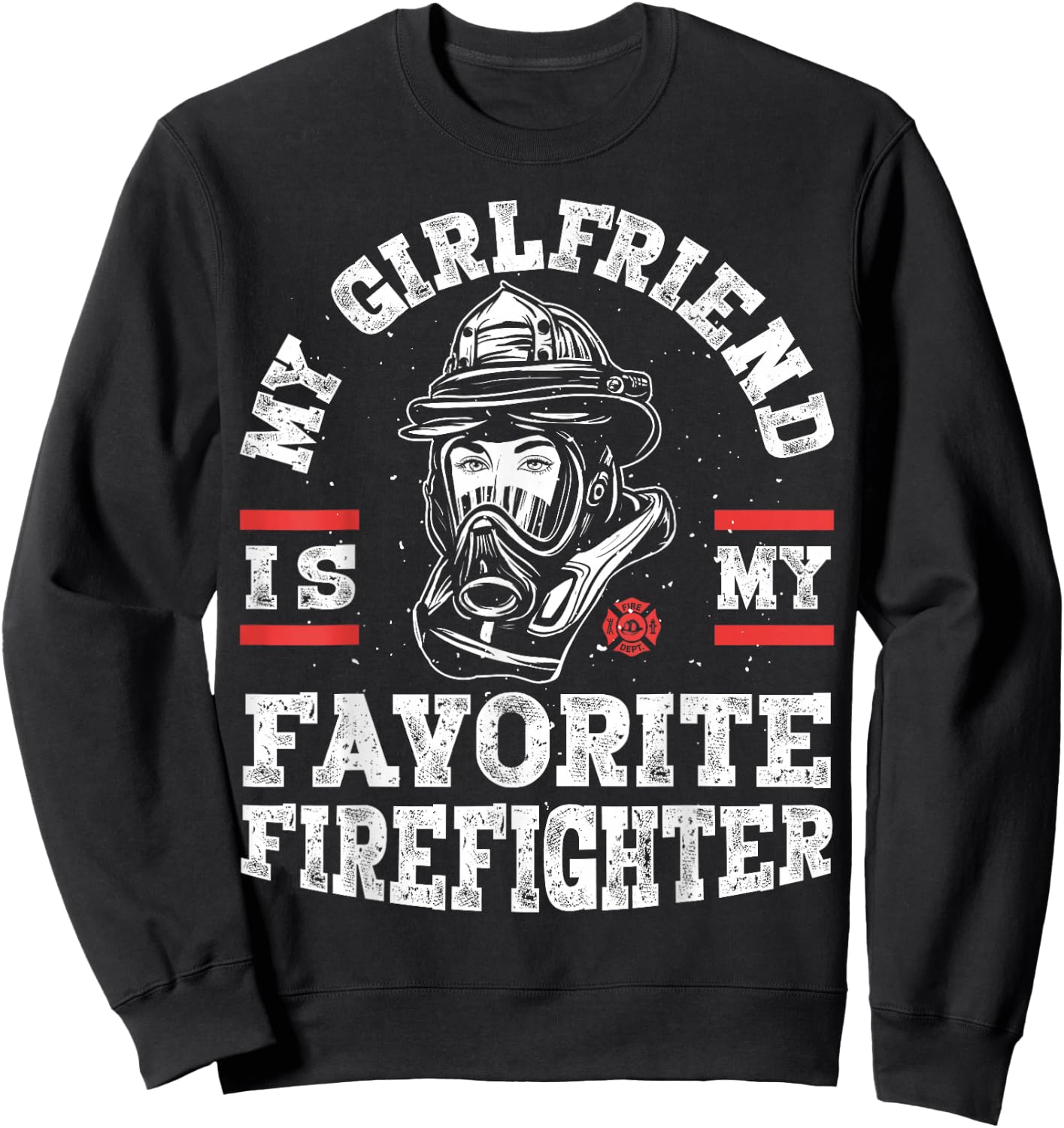 My Girlfriend Is My Favorite Firefighter Funny Boyfriend Sweatshirt - Sweatshirt | Black