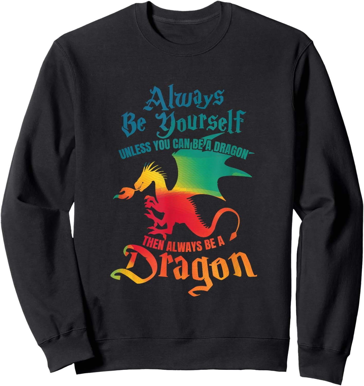 Always Be Yourself Unless You Can Be A Dragon Gift Short Sleeve Sweatshirt - Sweatshirt | Black