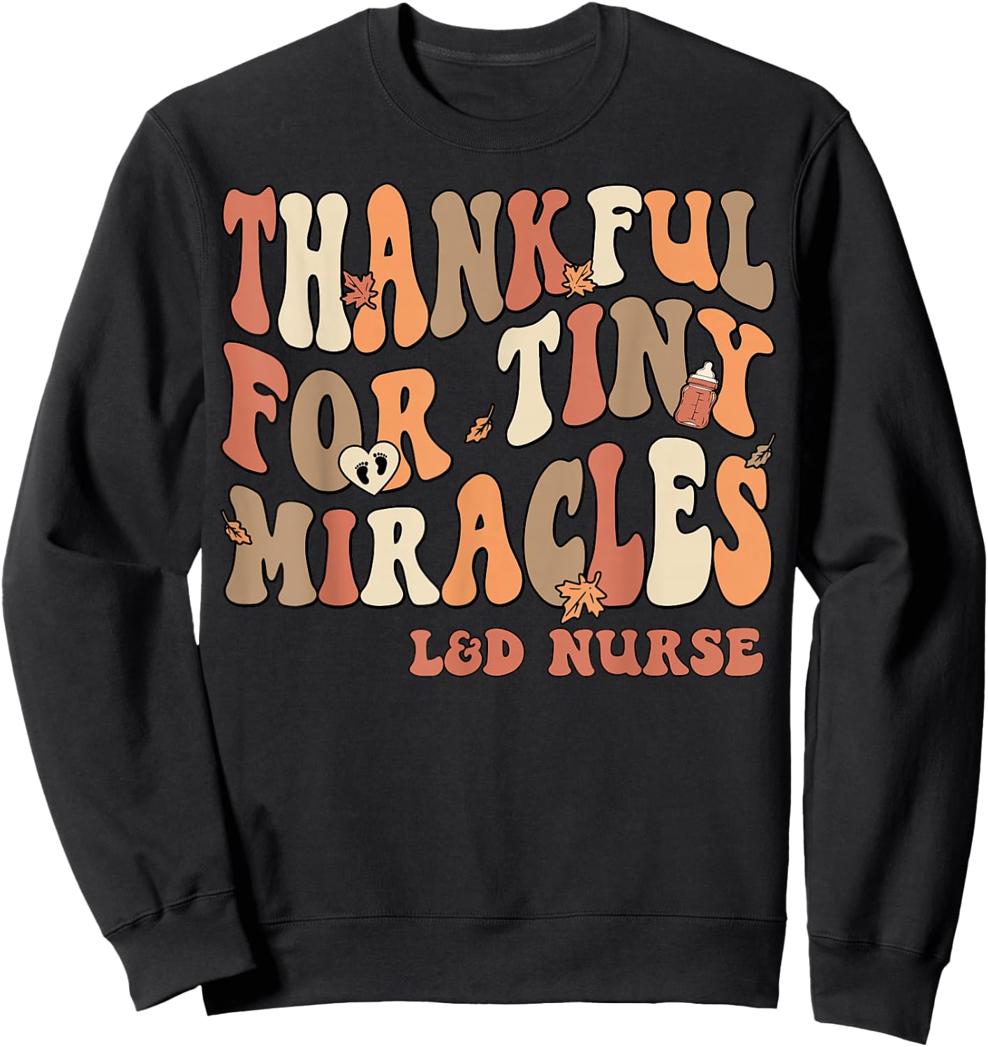 Thankful For Tiny Miracles Labor & Delivery Thanksgiving Sweatshirt - Sweatshirt | Black