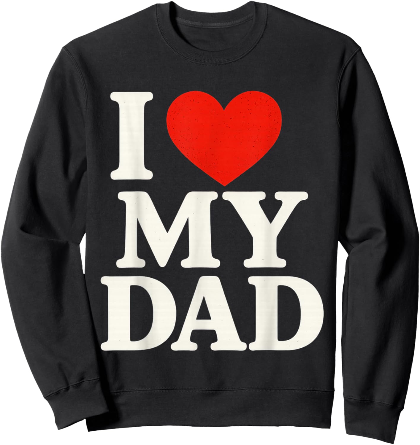 I Love My Dad Heart Family Grandpa Sweatshirt - Sweatshirt | Black