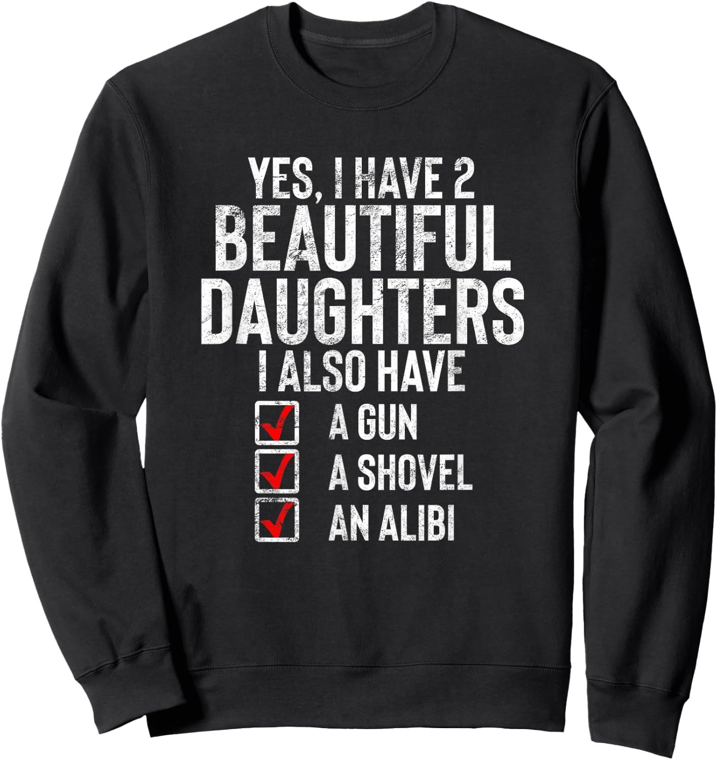 Yes I Have 2 Beautiful Daughters Sarcastic Dad Gift Fathers Sweatshirt - Sweatshirt | Black