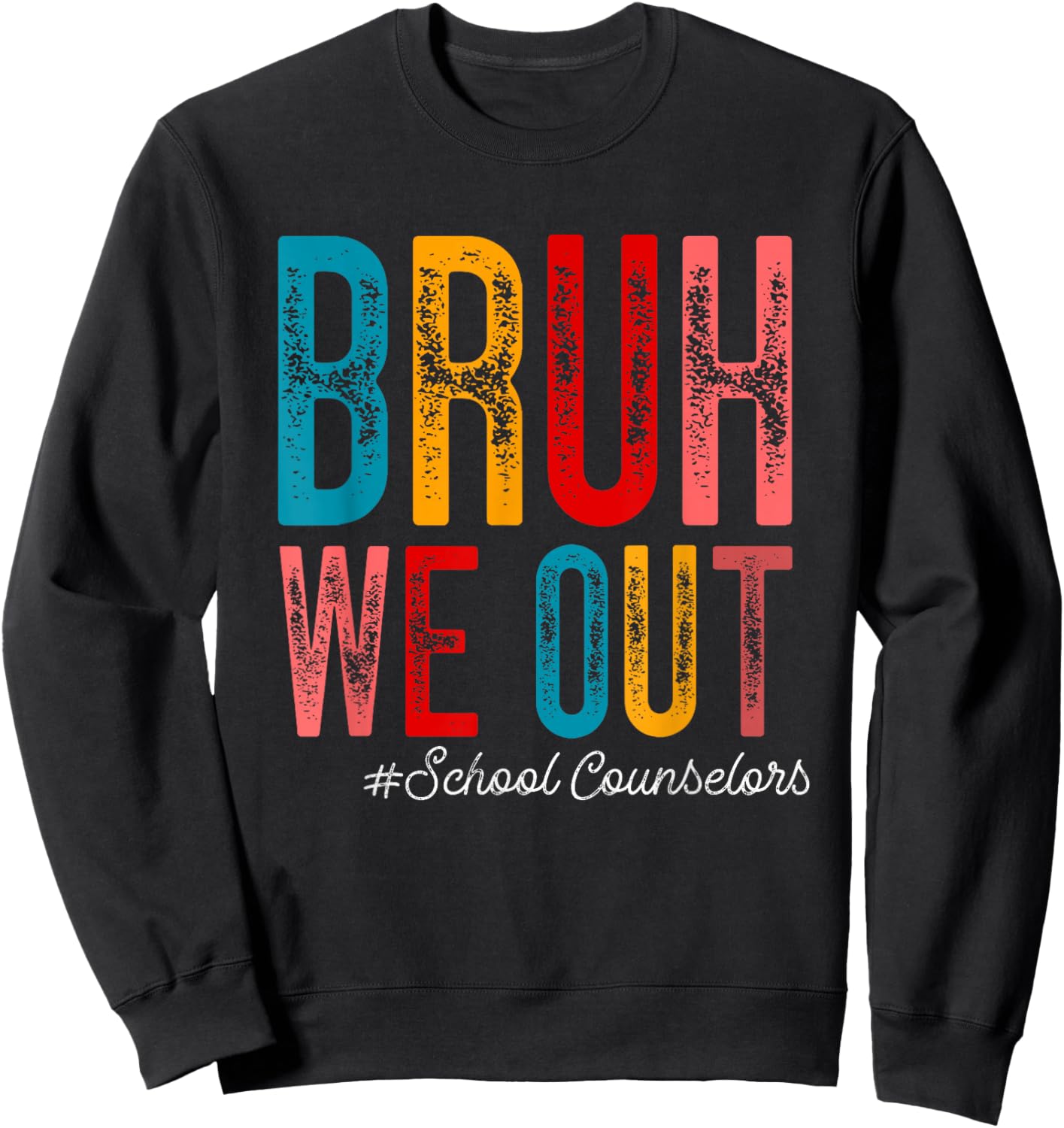 Bruh We Out Counselors Happy Last Day Of School Summer Retro Sweatshirt - Sweatshirt | Black