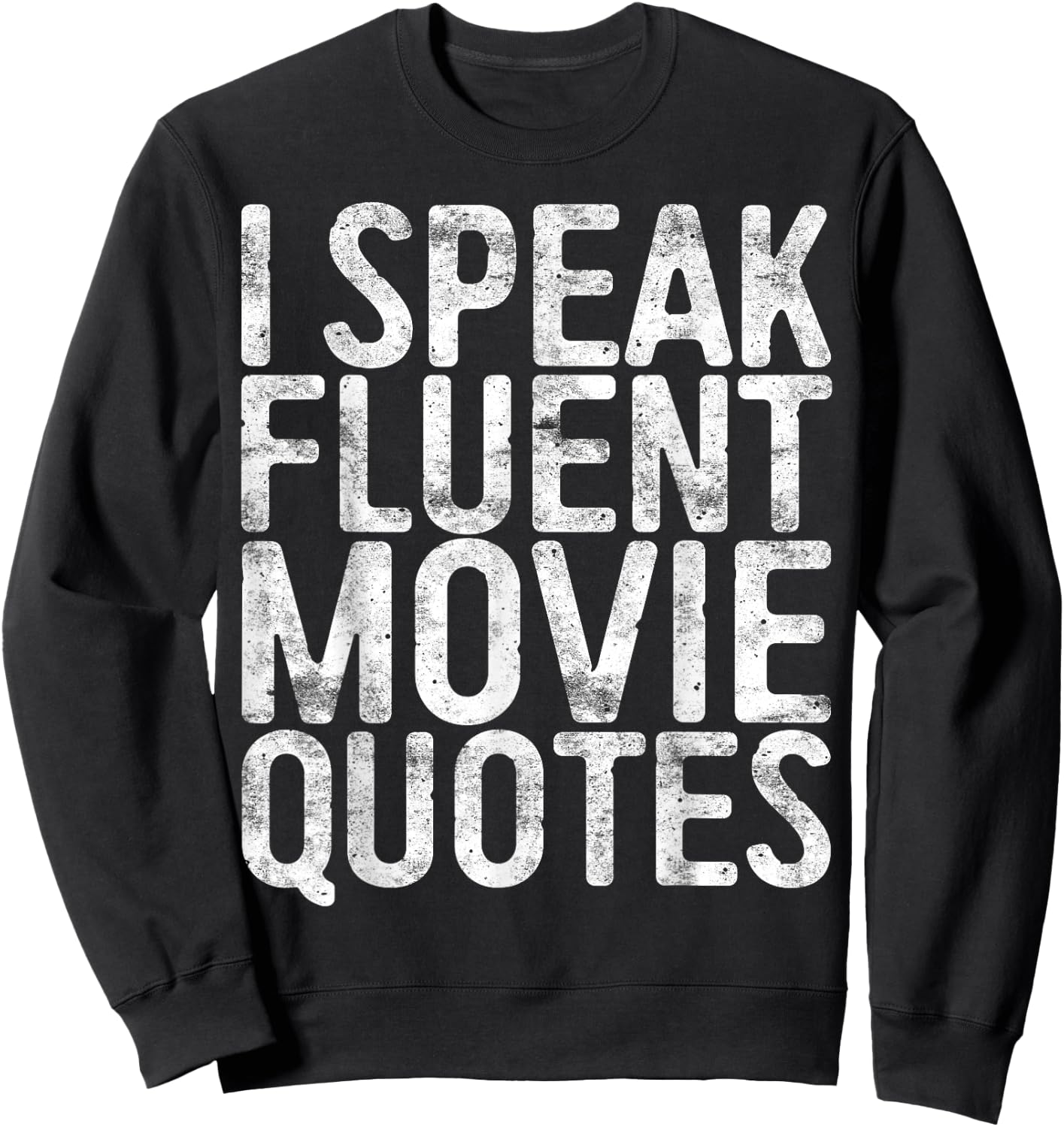 I Speak Fluent Movie Quotes Shirt Men Women Cinema Lover Sweatshirt - Sweatshirt | Black