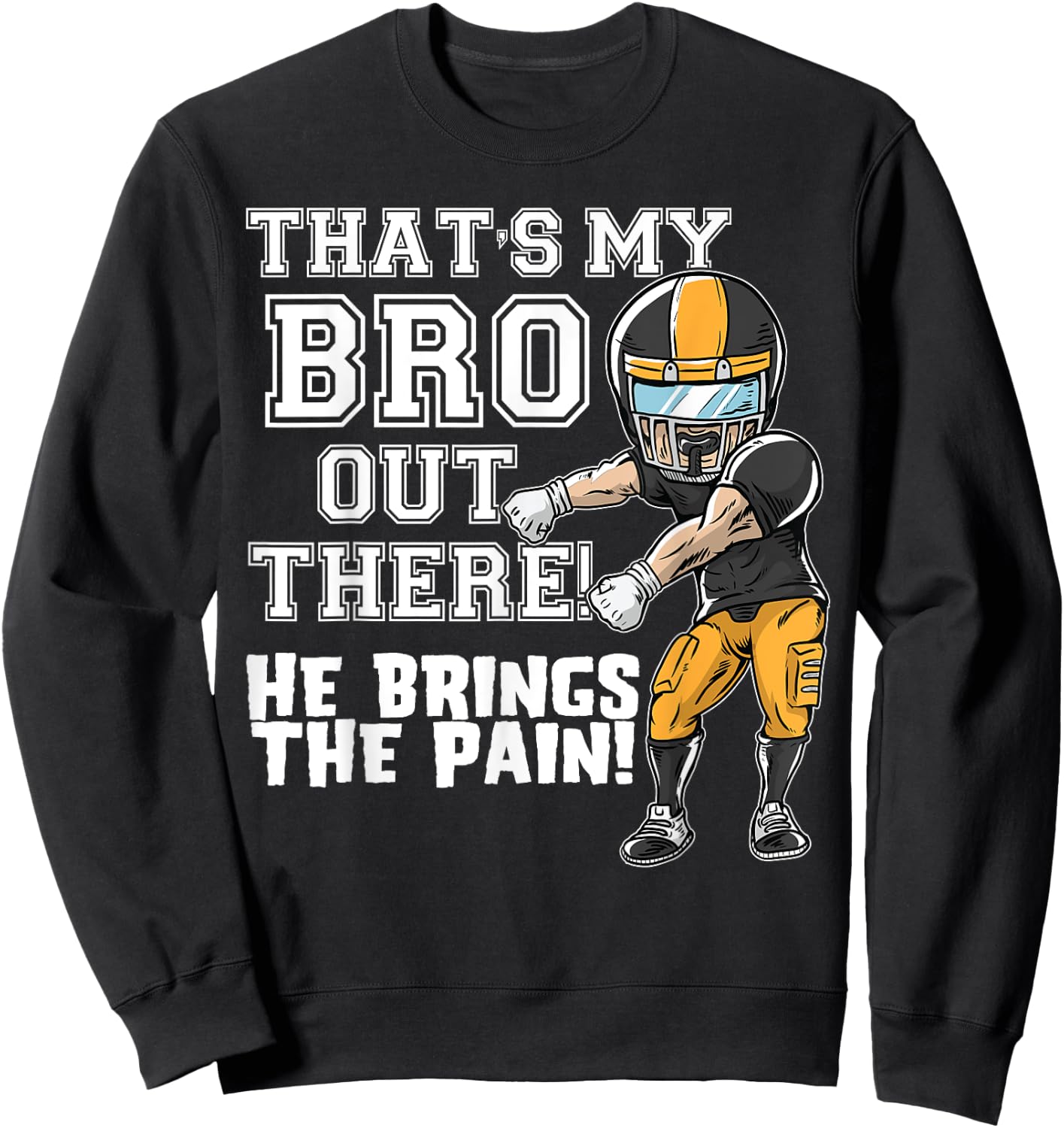 That's My Bro Out There Yellow Football Brother Sister Sweatshirt - Sweatshirt | Black