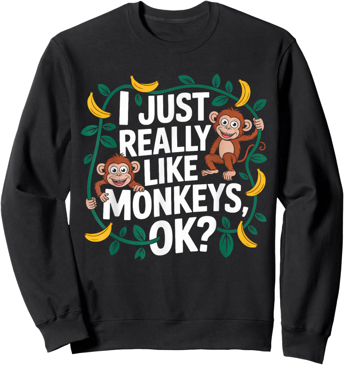 I Just Really Like Monkeys OK? Funny Monkey Lover Boys Girls Sweatshirt - Sweatshirt | Black
