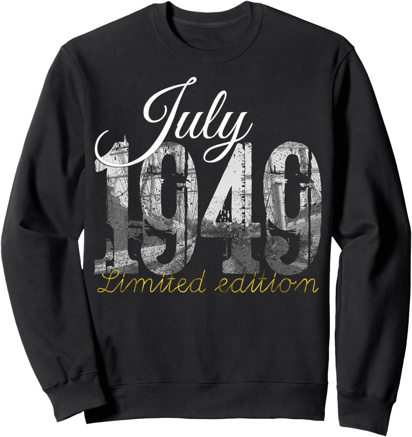July 1949 - 76 Year Old Shirt 1949 76th Birthday Gift Sweatshirt - Sweatshirt | Black