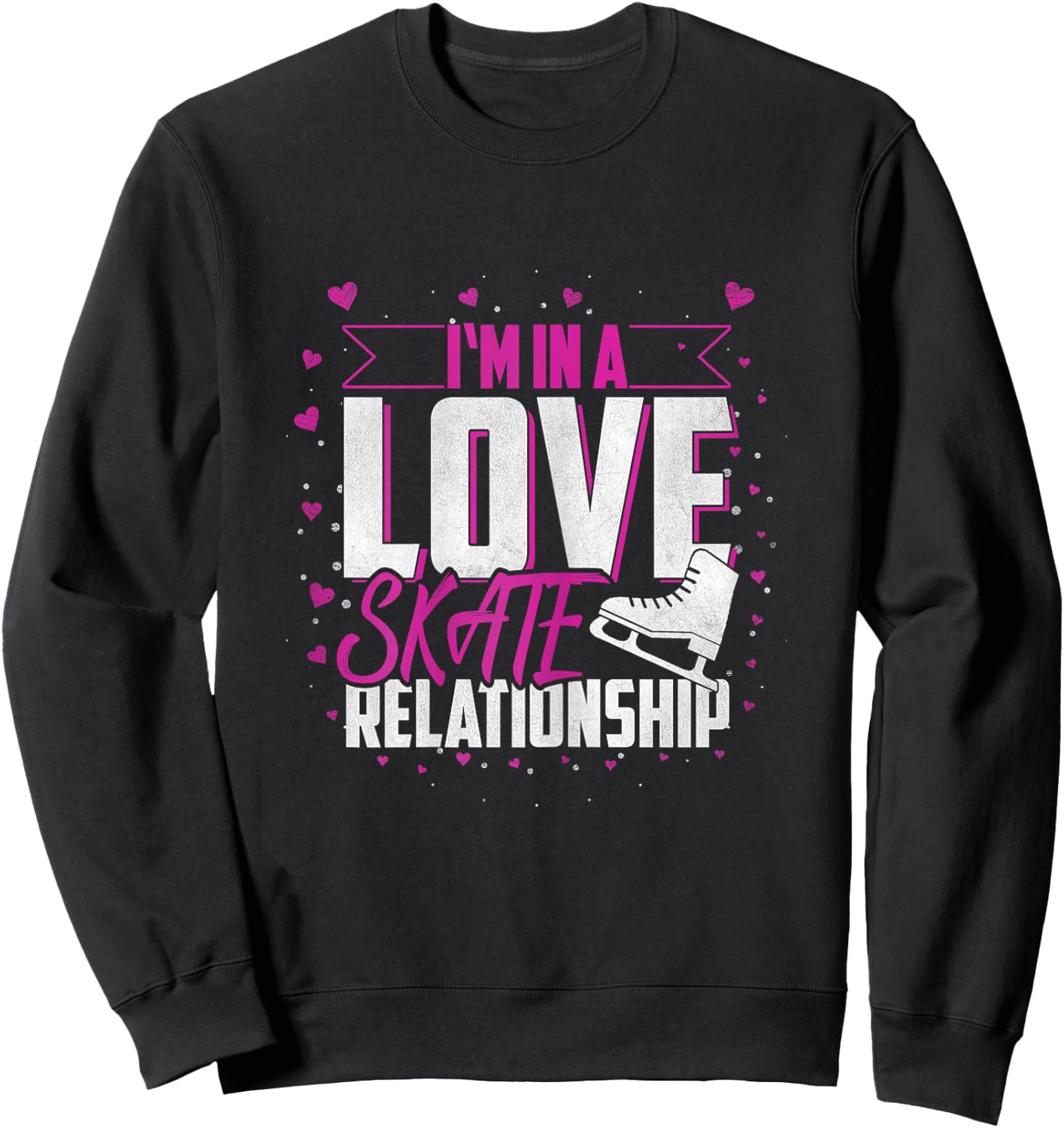Ice Skating "I'm In A Love Skate Relationship" Ice Skater Sweatshirt - Sweatshirt | Black