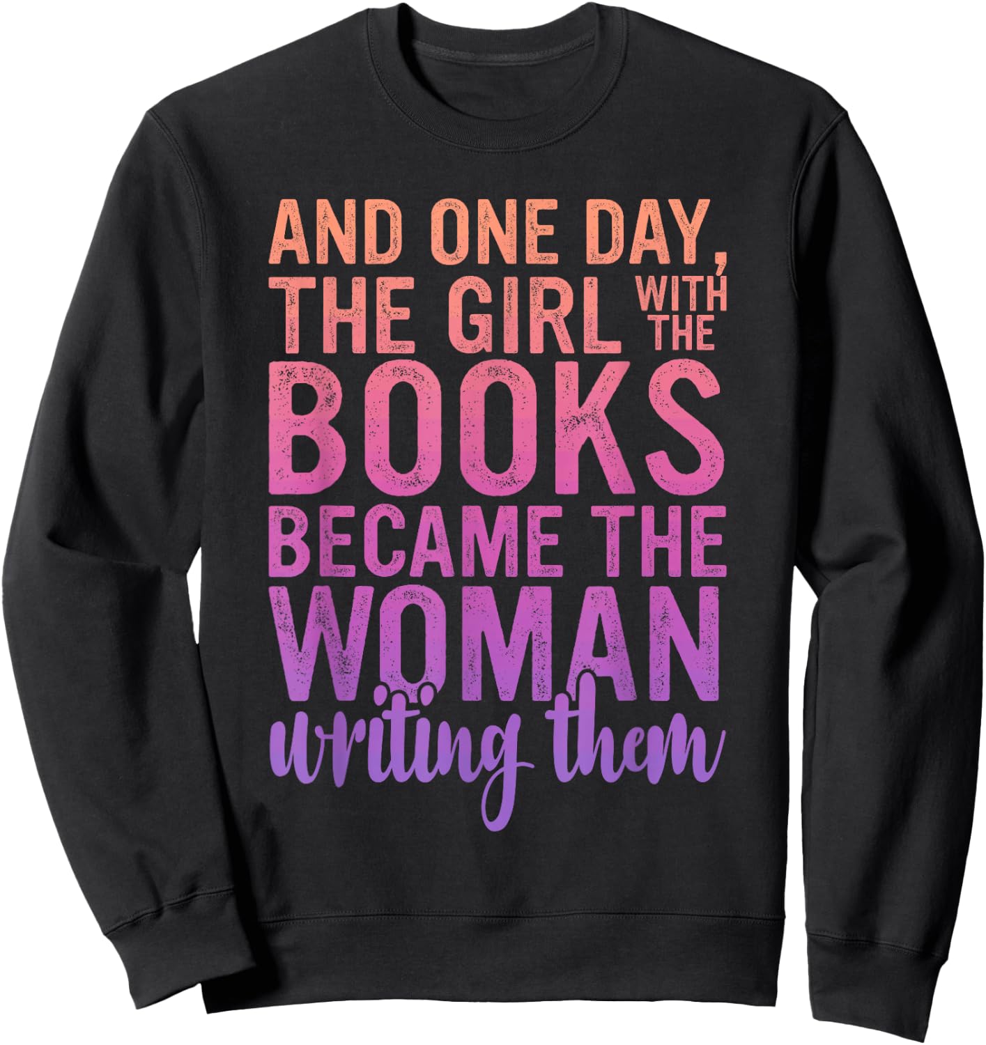 One Day The Girl with The Books Became The Woman Writing Sweatshirt - Sweatshirt | Black