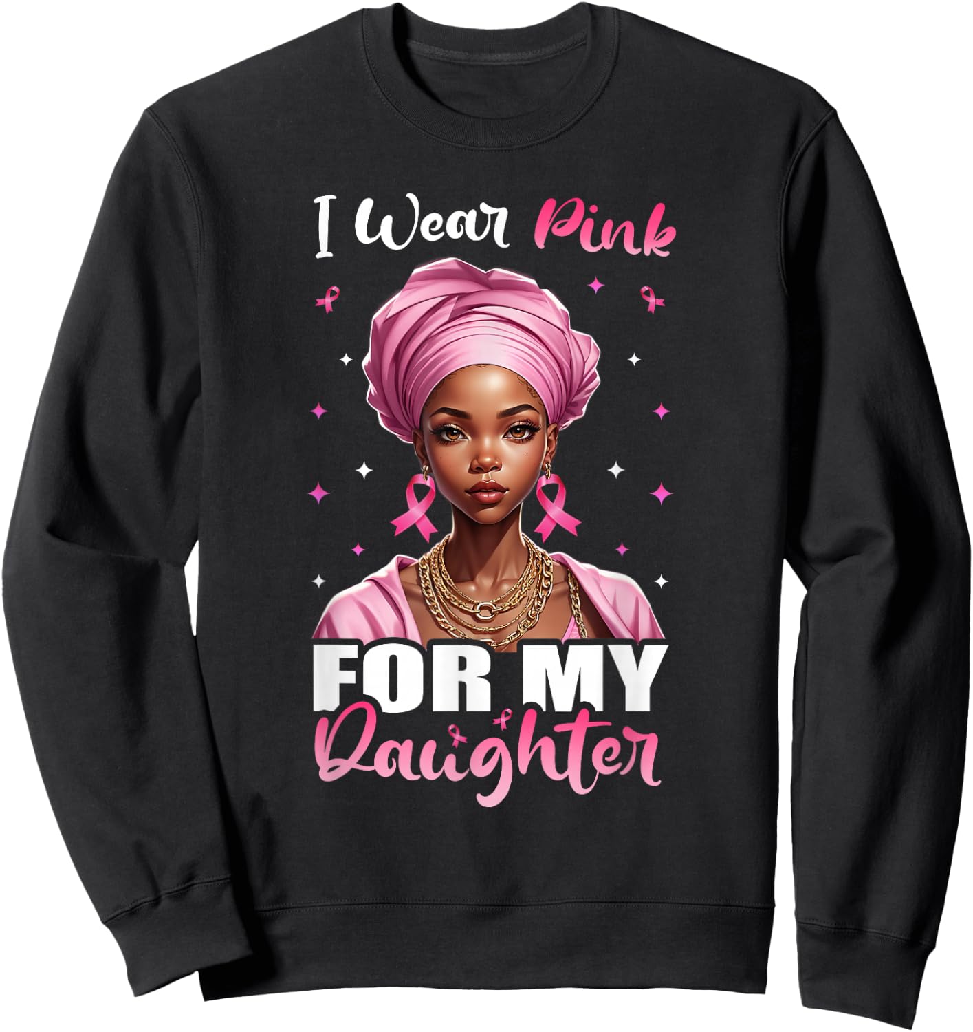 Breast Cancer Black Women, I Wear Pink For My Daughter Sweatshirt - Sweatshirt | Black