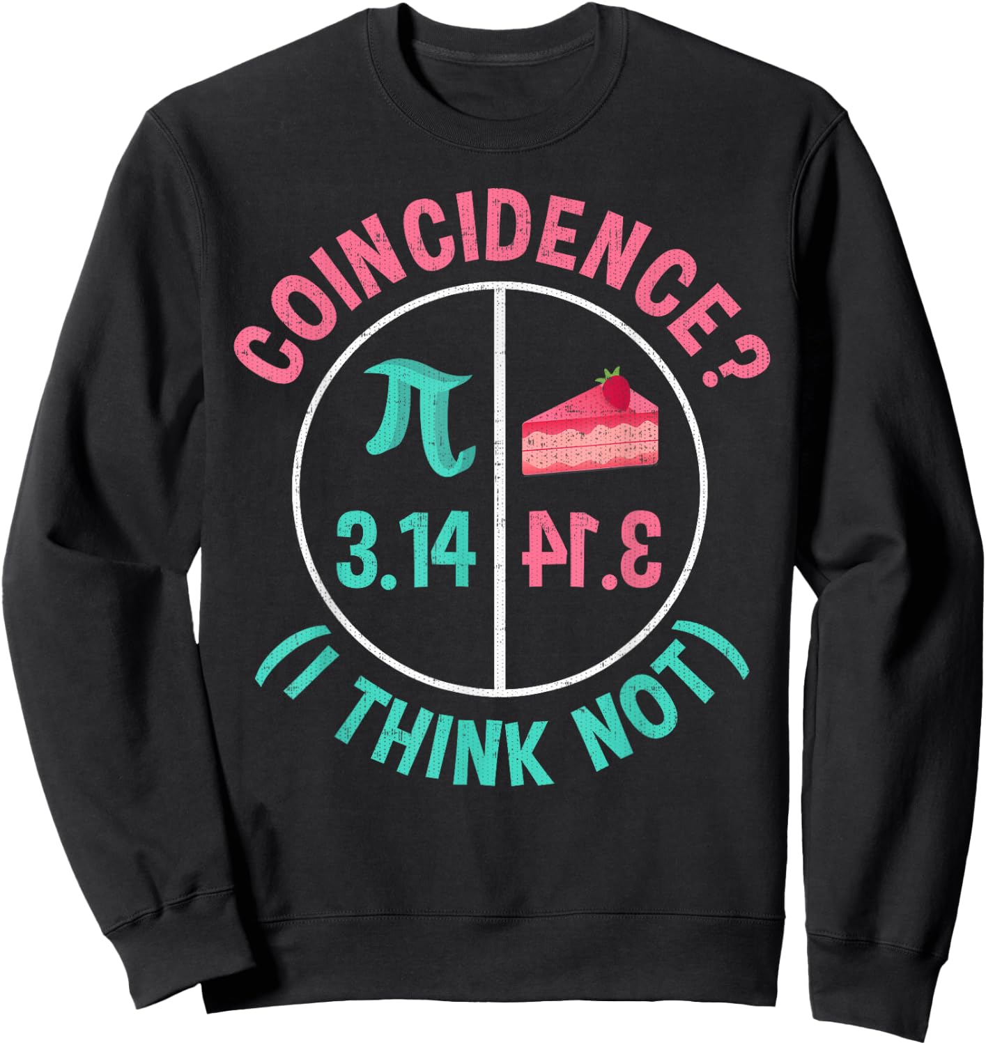 Pi Equals Pie for Pi Day Celebrated On 3-14 March 14th Sweatshirt - Sweatshirt | Black