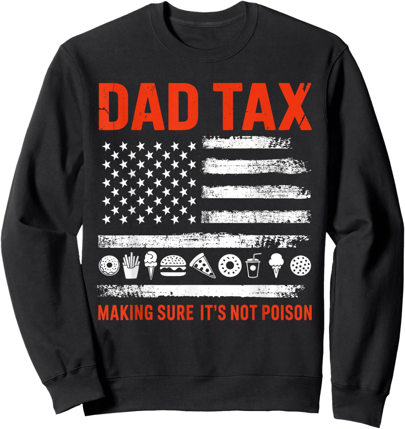 Dad tax making sure its not poison flag for fathers day Sweatshirt - Sweatshirt | Black