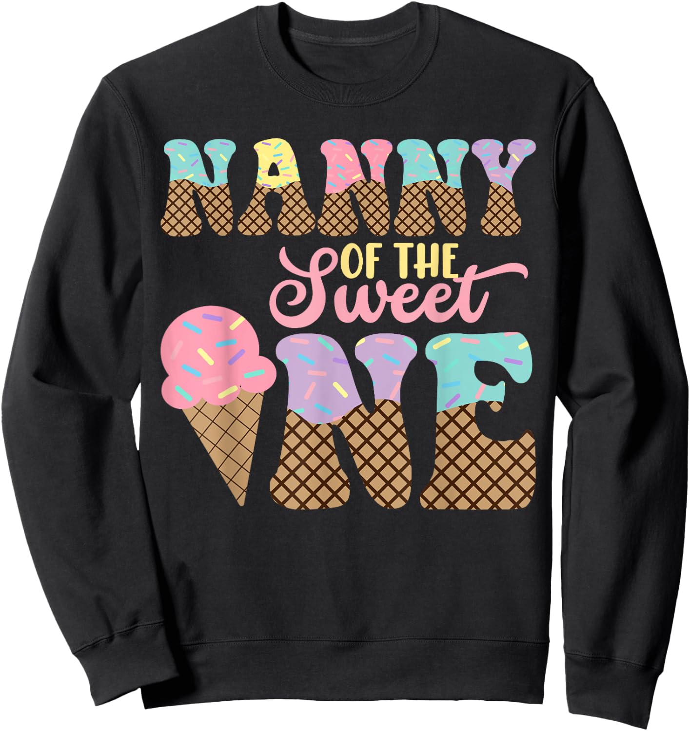 Nanny Of The Sweet One Ice Cream 1st First Birthday Family Sweatshirt - Sweatshirt | Black