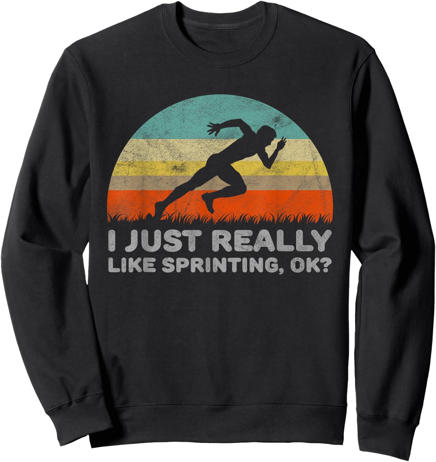 Funny I Just Really Like Sprinting OK Sweatshirt - Sweatshirt | Black