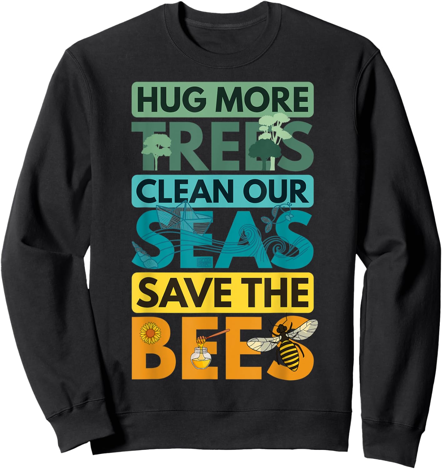 Hug Trees Tree Clean Seas Sea Save Bees Bee Environmentalist Sweatshirt - Sweatshirt | Black