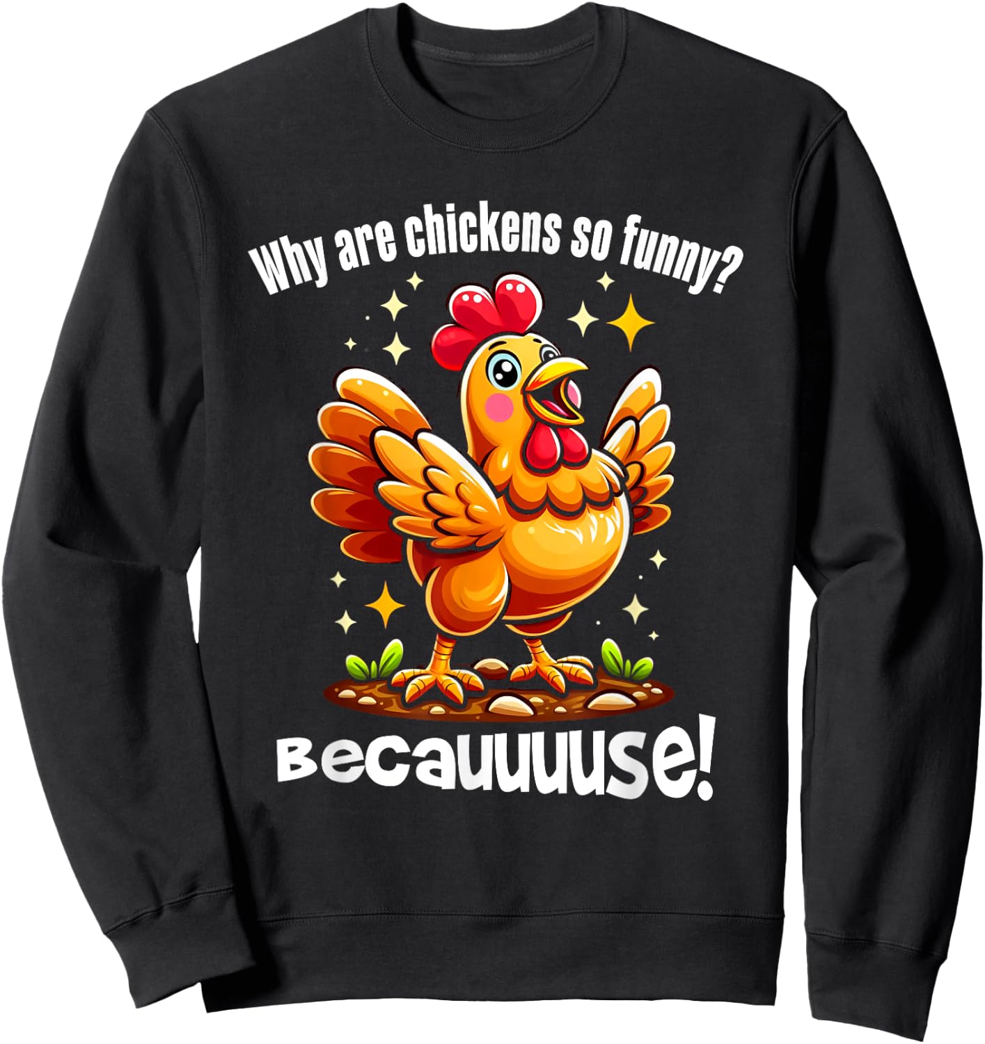 Funny Chicken Becauuuse! For Boys & Women Chickens Lovers Sweatshirt - Sweatshirt | Black