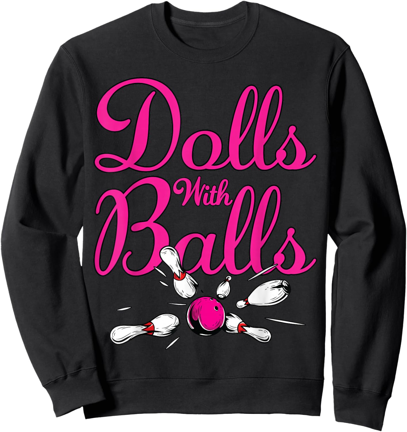 Dolls With Balls, Funny Women Girls Bowling Team Name Shirt Sweatshirt - Sweatshirt | Black